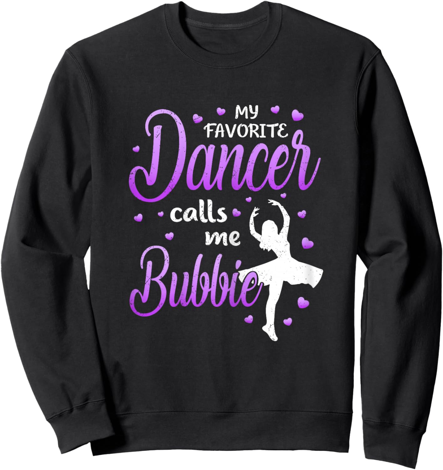 My Favorite Dancer Calls Me Bubbie Dance Grandma Love Sweatshirt - Sweatshirt | Black