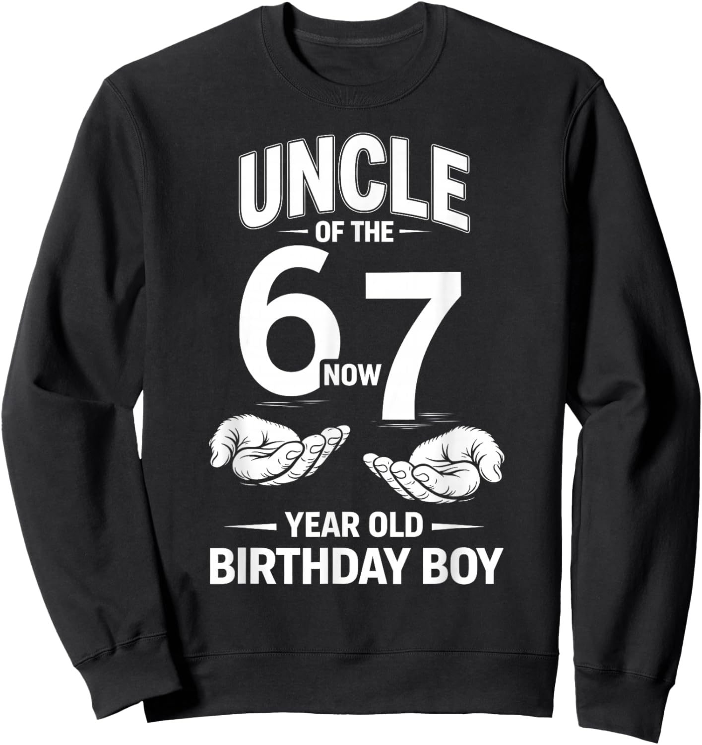 7 Year Old Birthday I was 6 Now I'm 7 67 Meme Uncle Sweatshirt - Sweatshirt | Black