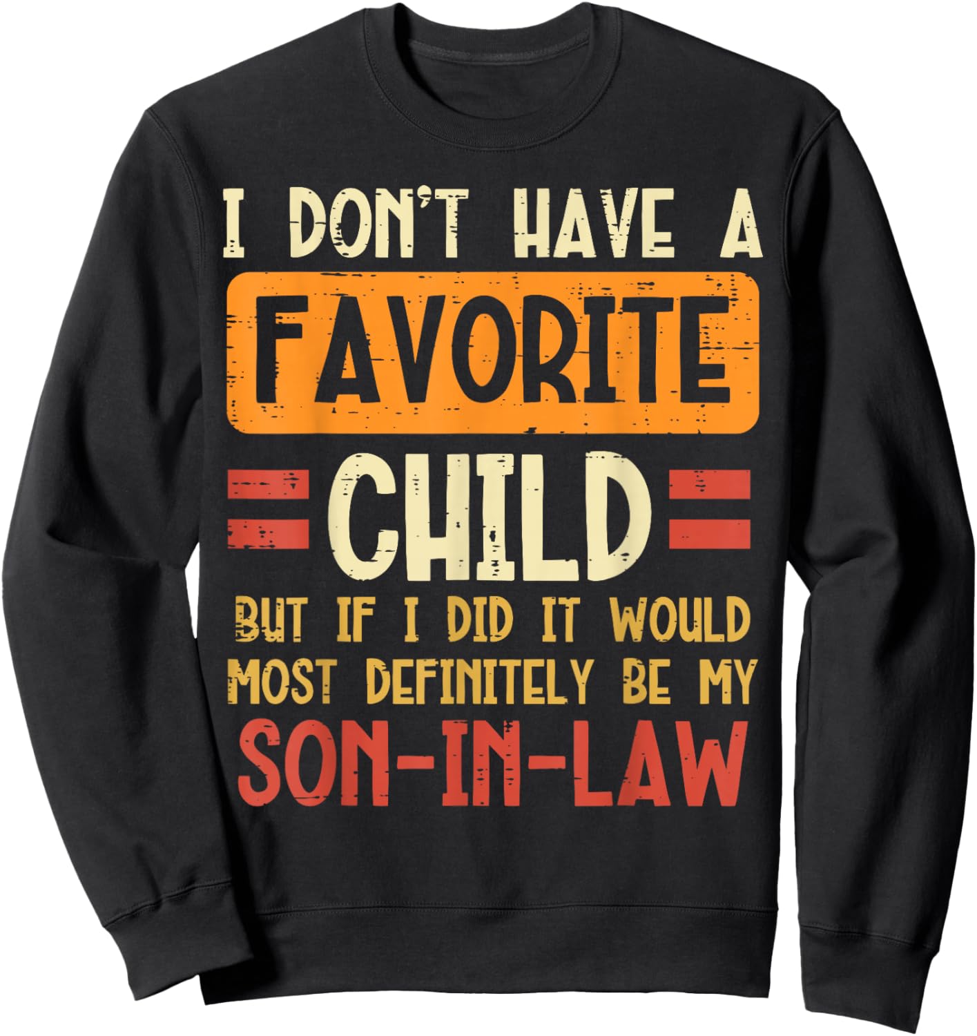I Dont Have Favorite Child Son In Law Funny Fathers Day Dad Sweatshirt - Sweatshirt | Black