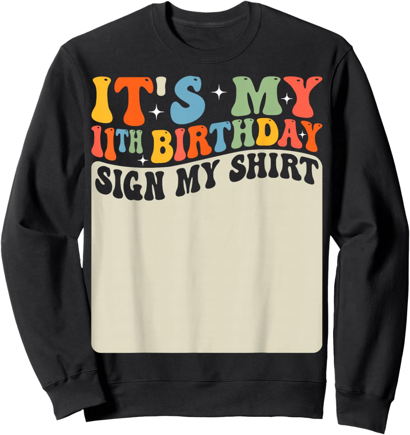 It's My 11th Birthday Sign My Shirt Groovy 11 Years Old Sweatshirt - Sweatshirt | Black