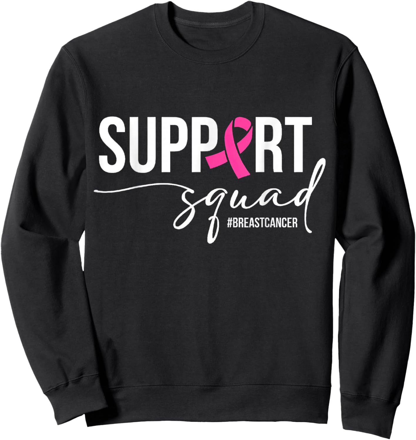 Support Squad Breast Cancer Awareness Pink Ribbon Sweatshirt - Sweatshirt | Black
