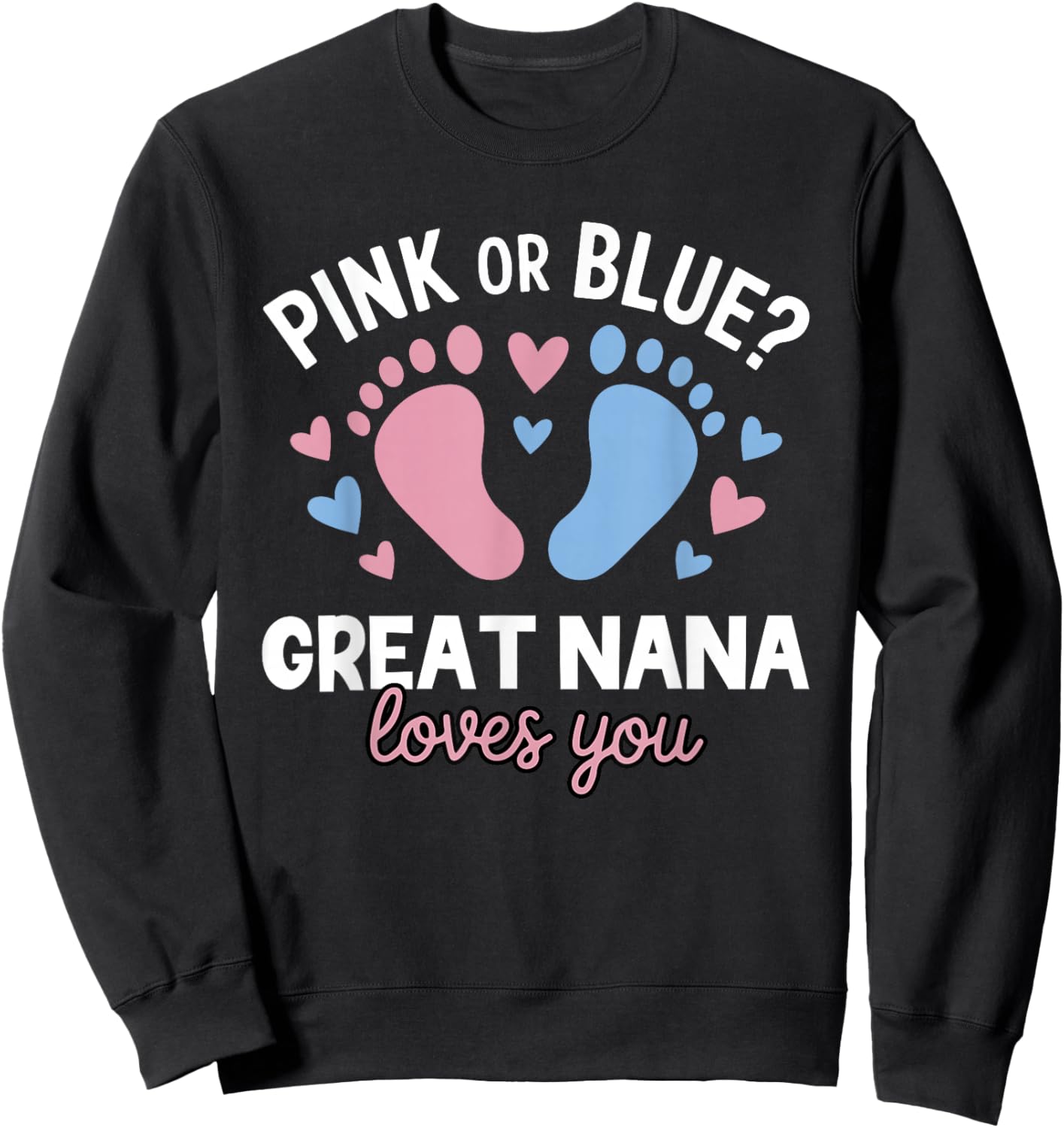 Pink Or Blue Great Nana Loves You Gender Reveal Party Sweatshirt - Sweatshirt | Black