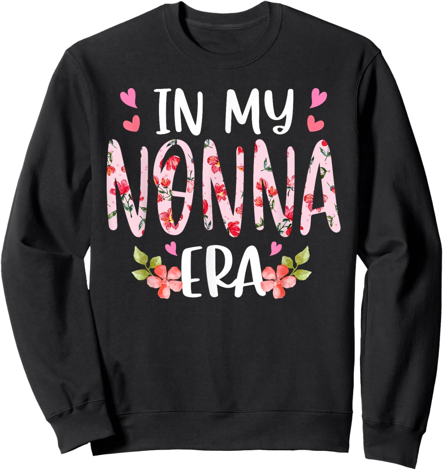 In My Nonna Era Floral Mother's Day Flower Girly Women Sweatshirt - Sweatshirt | Black
