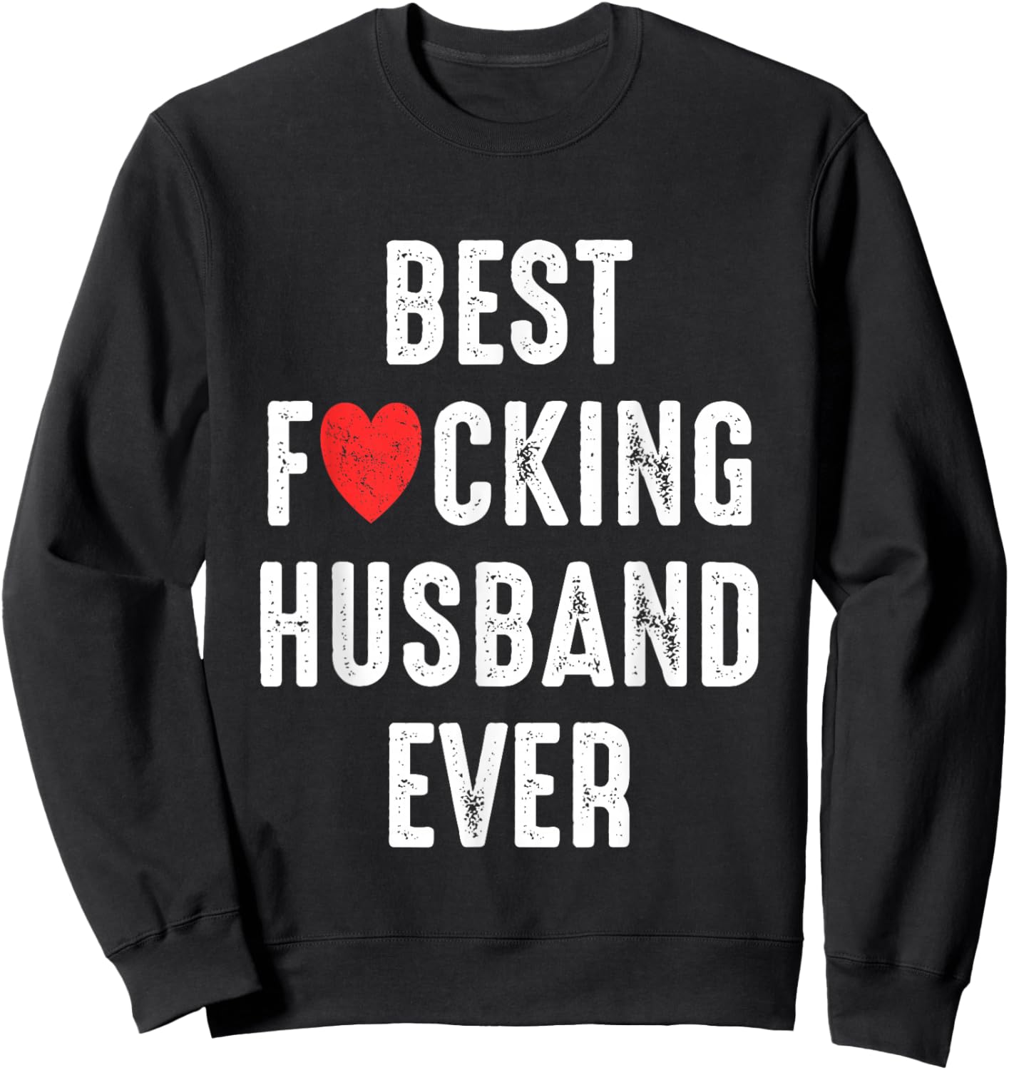 Best F-cking Husband Ever Funny Couples Birthday Married Men Sweatshirt - Sweatshirt | Black