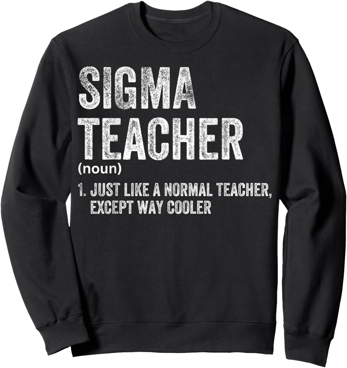Sigma Teacher Funny Meme Sigma Sweatshirt - Sweatshirt | Black