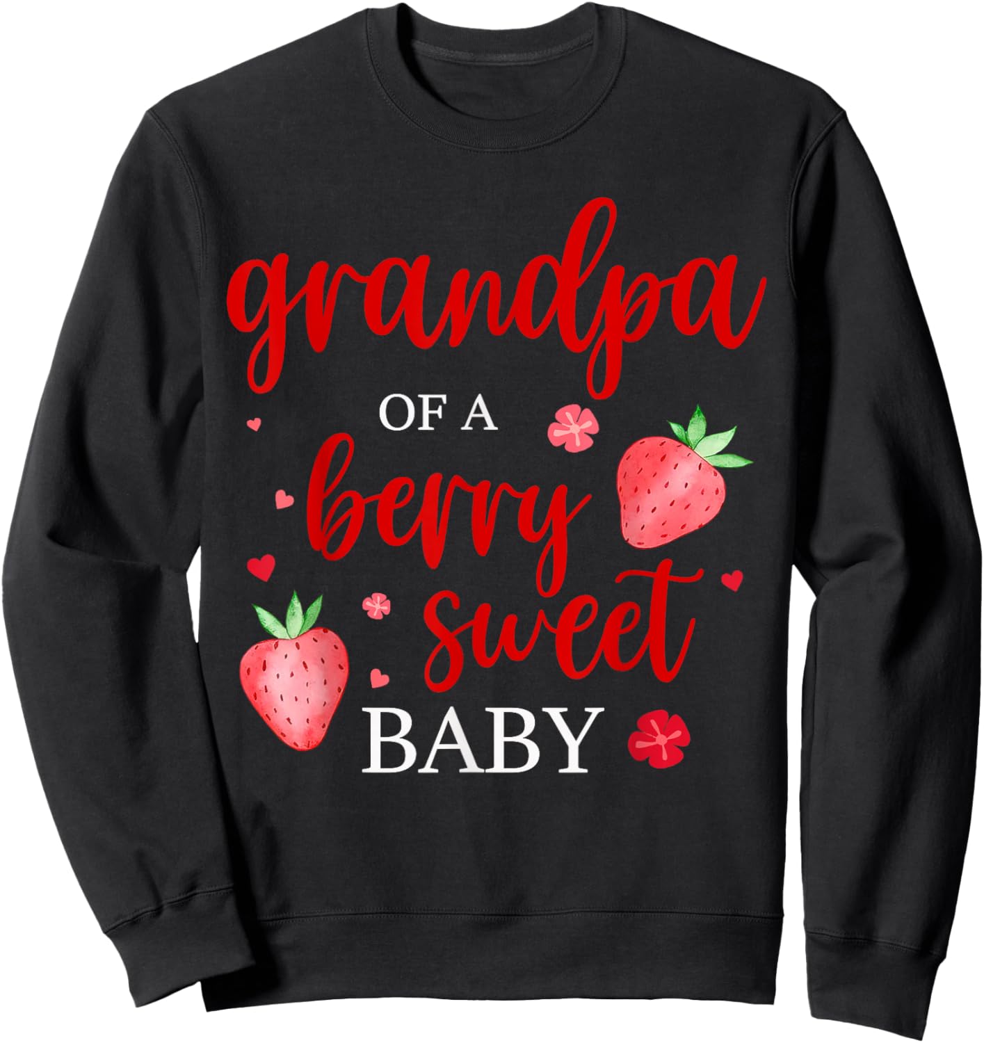 Grandpa Of A Berry Sweet One Strawberry Baby First Birthday Sweatshirt - Sweatshirt | Black