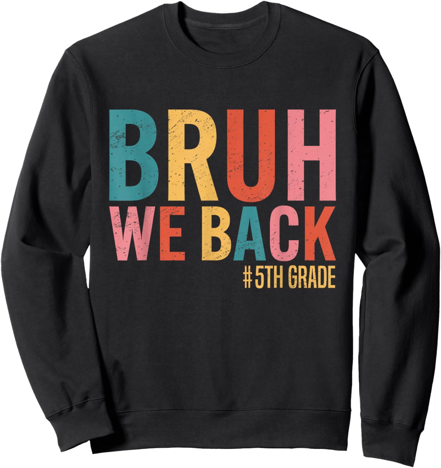 Bruh We Back 5th Grade Retro Vintage Back To School Sweatshirt - Sweatshirt | Black