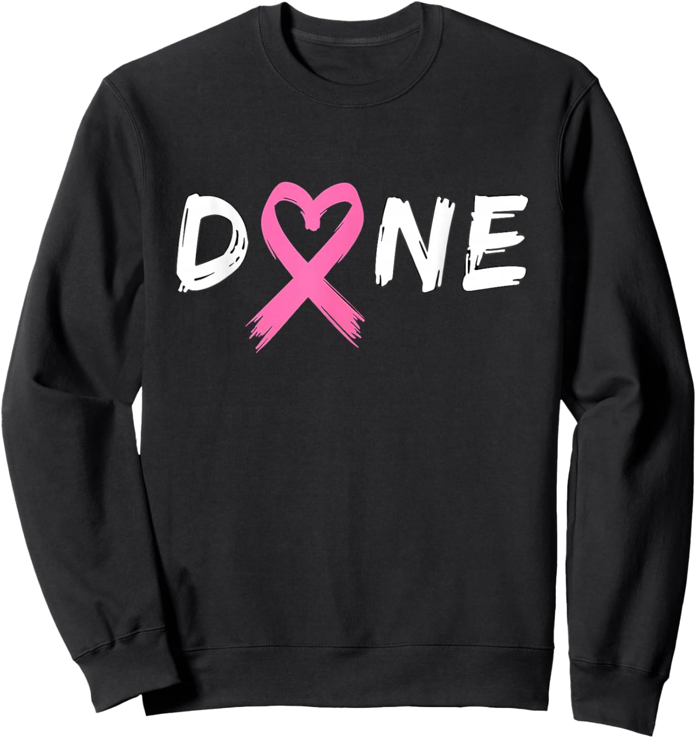 Last Day Of Chemo Radiation Treatment Breast Cancer Done Sweatshirt - Sweatshirt | Black