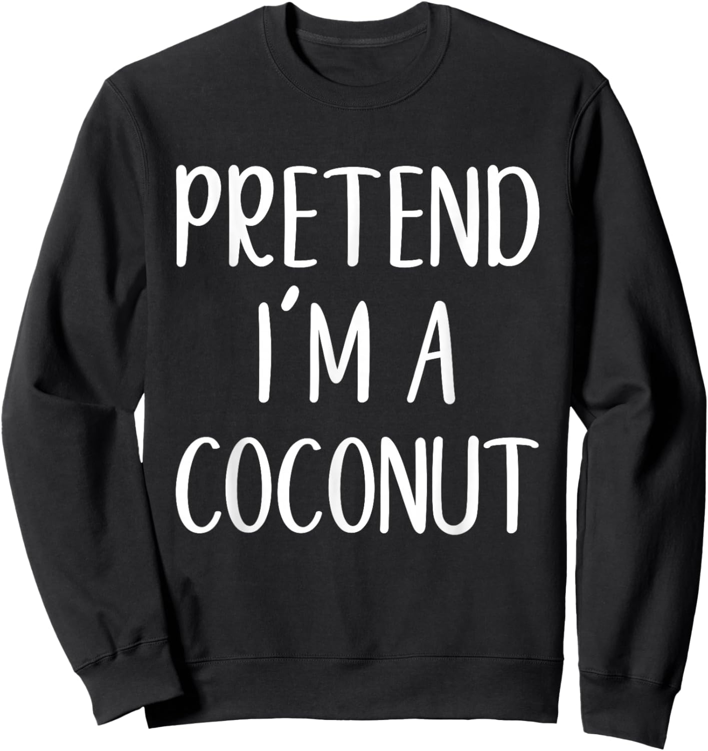 Pretend I'm A Coconut Costume Halloween Funny Easy Adult Kid Sweatshirt - Sweatshirt | Black
