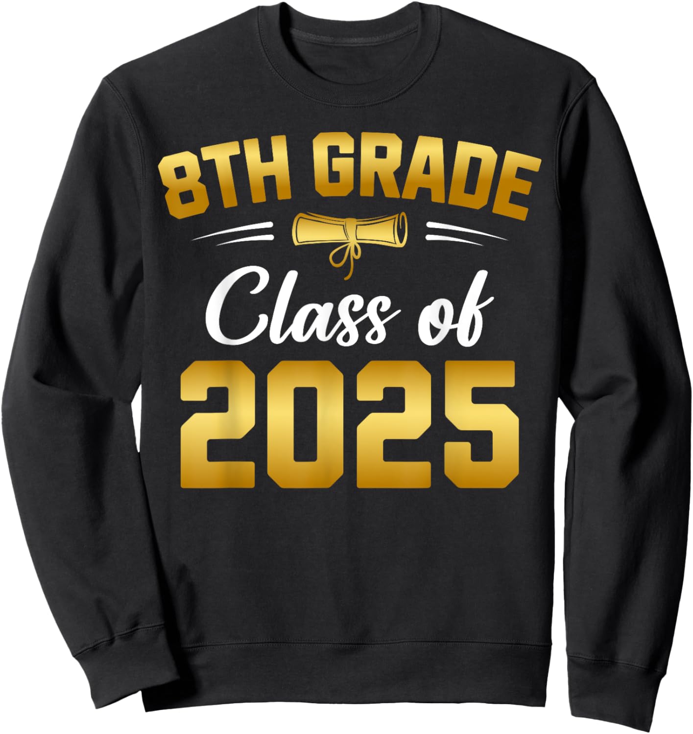 8th Grade Class of 2025 Graduate Student School Graduation Sweatshirt - Sweatshirt | Black
