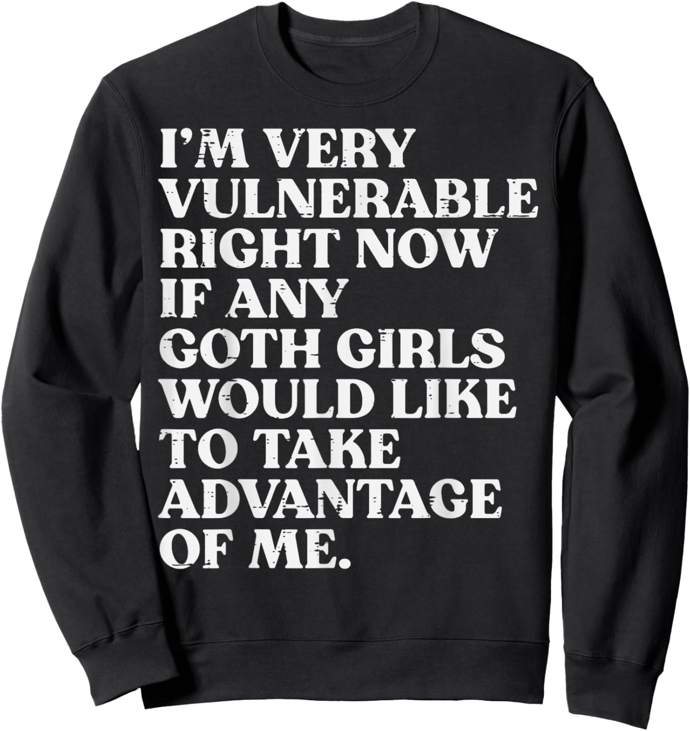 Im Very Vulnerable Goth Girls Funny Saying Humor Men Women Sweatshirt - Sweatshirt | Black
