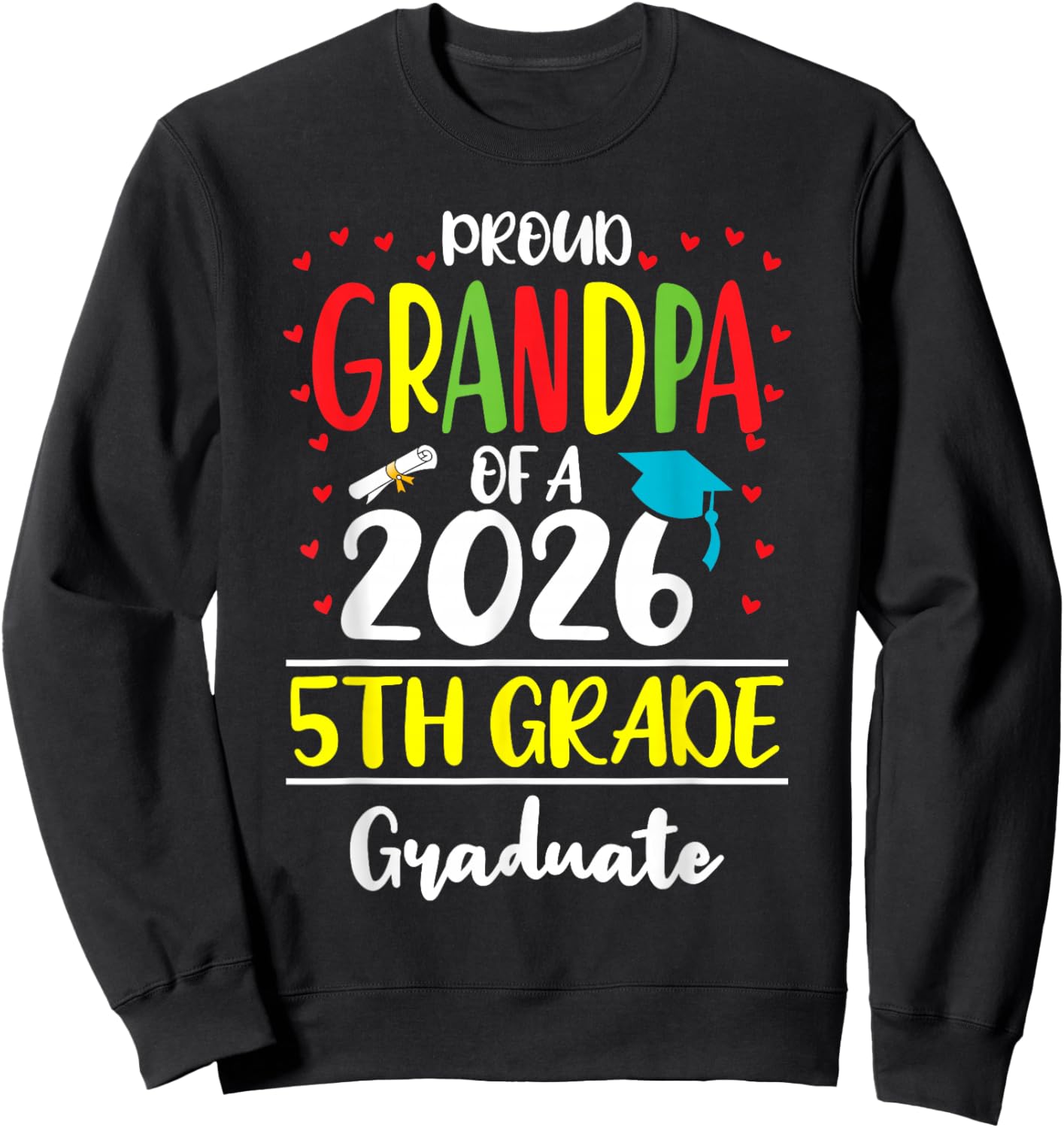 Funny Proud Grandpa of a Class of 2026 5th Grade Graduate Sweatshirt - Sweatshirt | Black