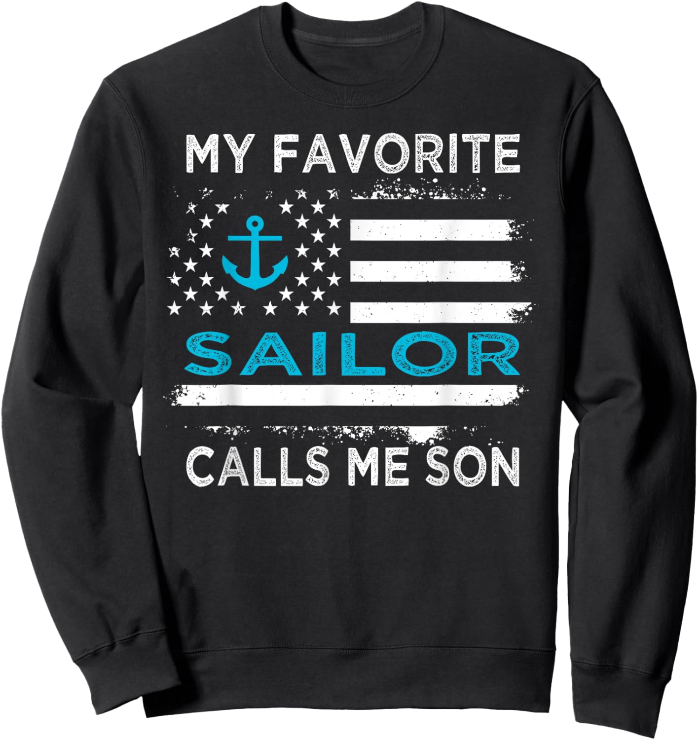 My Favorite Sailor Calls Me Son Sailing USA Flag Anchor Women Kids Men Sweatshirt - Sweatshirt | Black