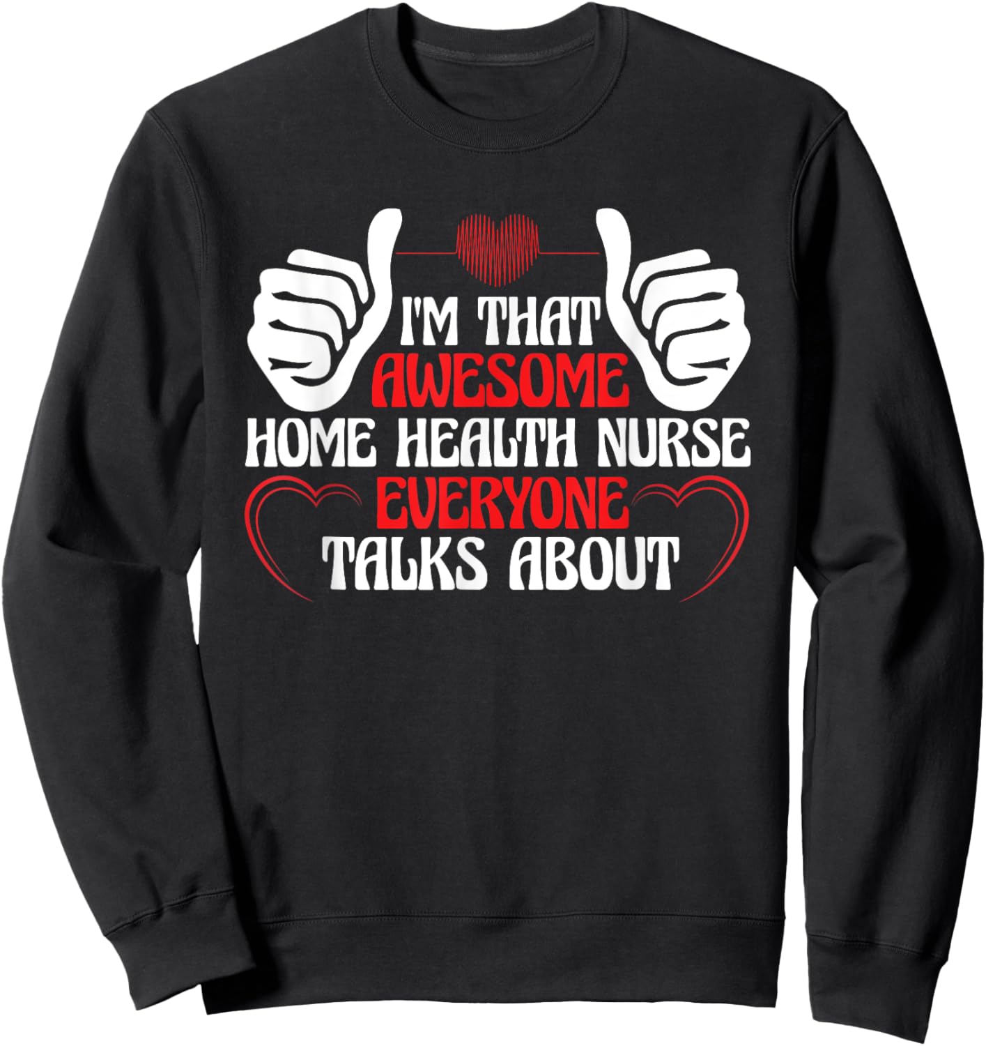 Home Health Nursing Registered Nurse Home Health Nurse Sweatshirt - Sweatshirt | Black