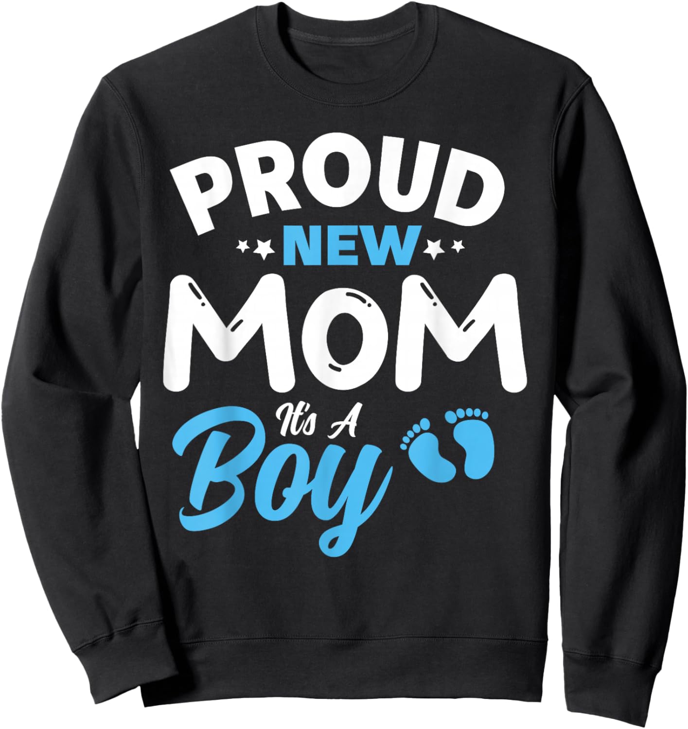 Proud New Mom It's A Boy It's A Boy Mother son pregnancy Sweatshirt - Sweatshirt | Black