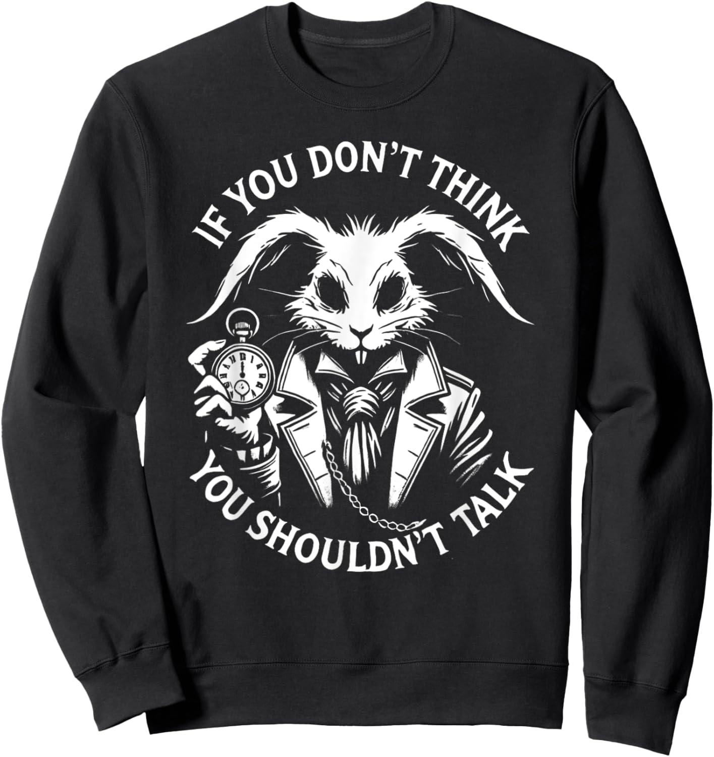 Alice in Wonderland - If You Don't Think, You Shouldn't talk Sweatshirt - Sweatshirt | Black