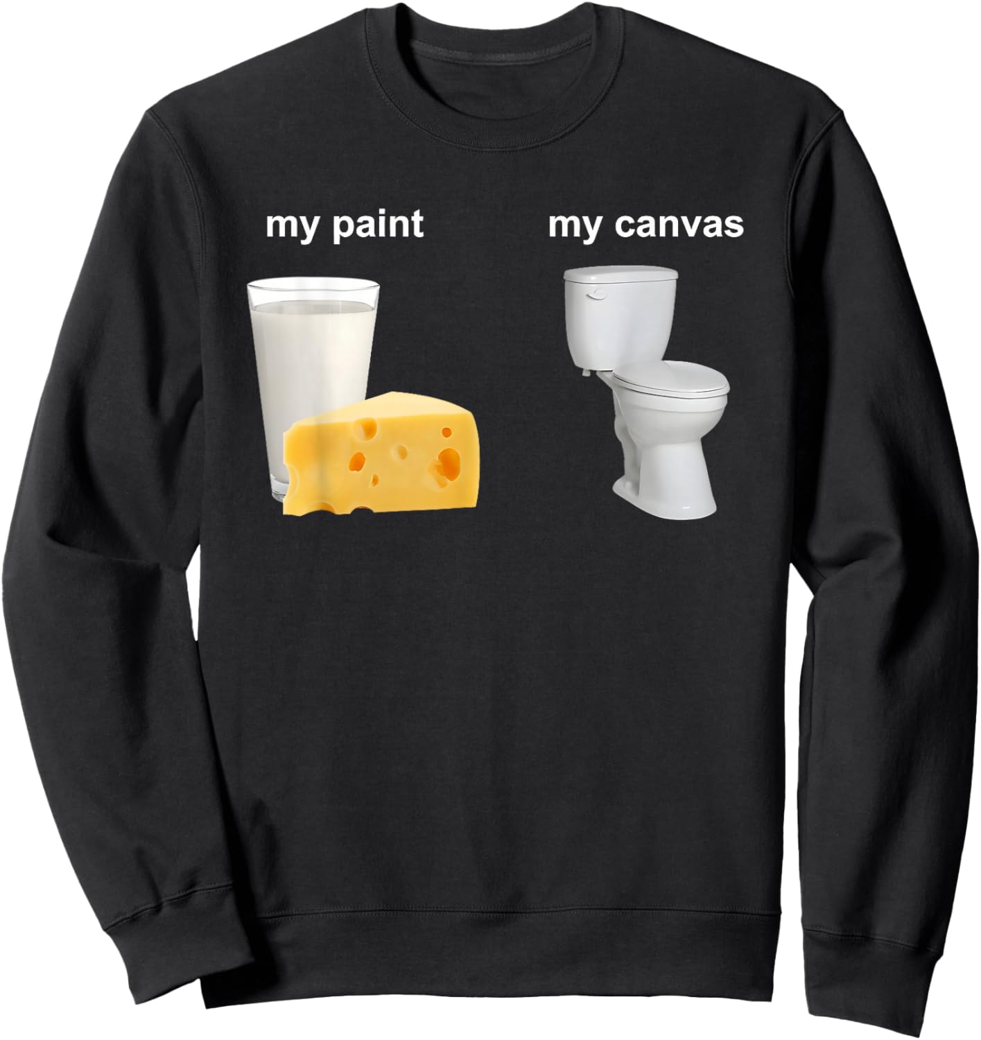 My Paint My Canvas Cheese Milk and Toilet Sweatshirt - Sweatshirt | Black