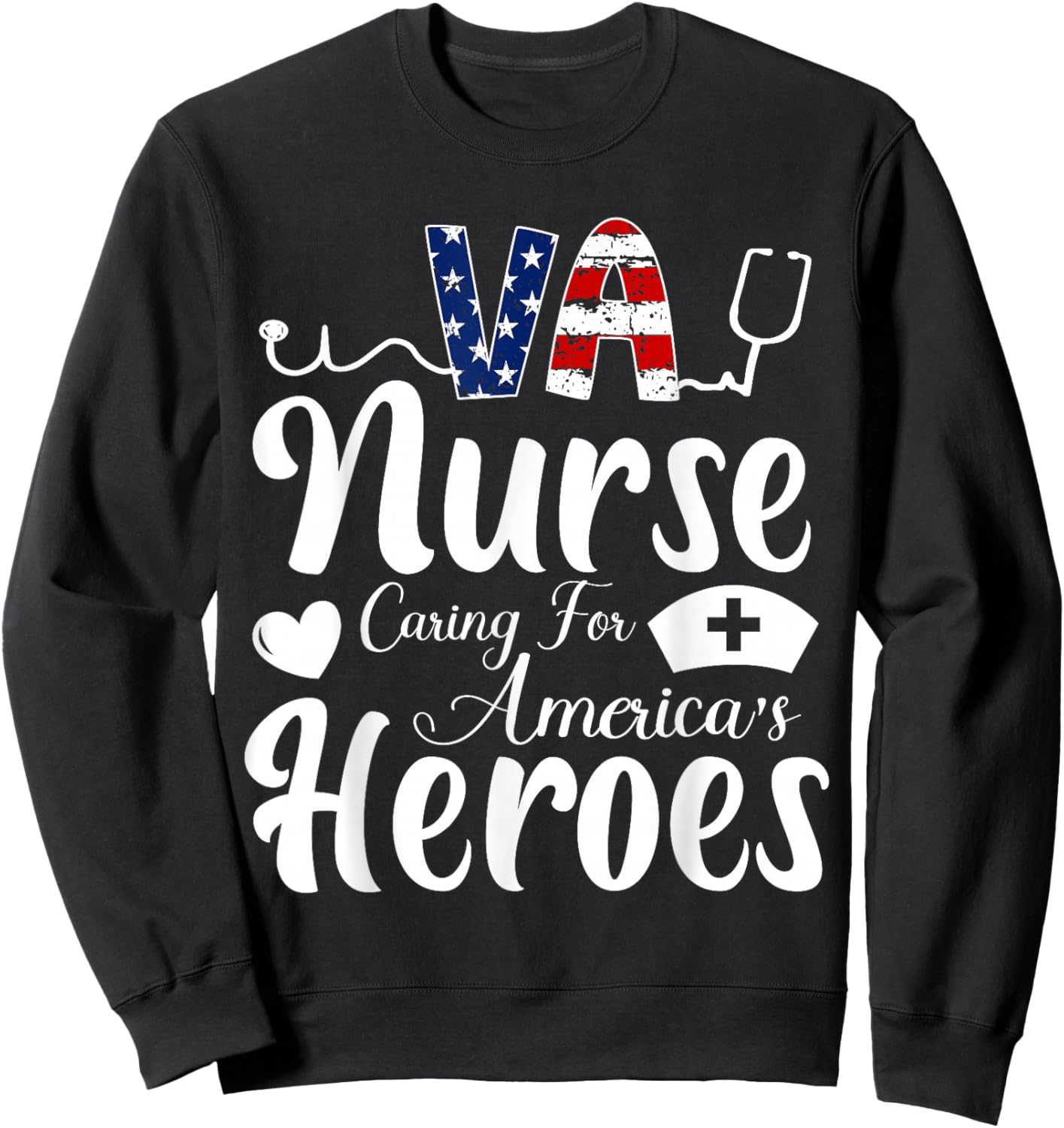 VA Nurse Caring For America's Heroes Nurse Day Sweatshirt - Sweatshirt | Black