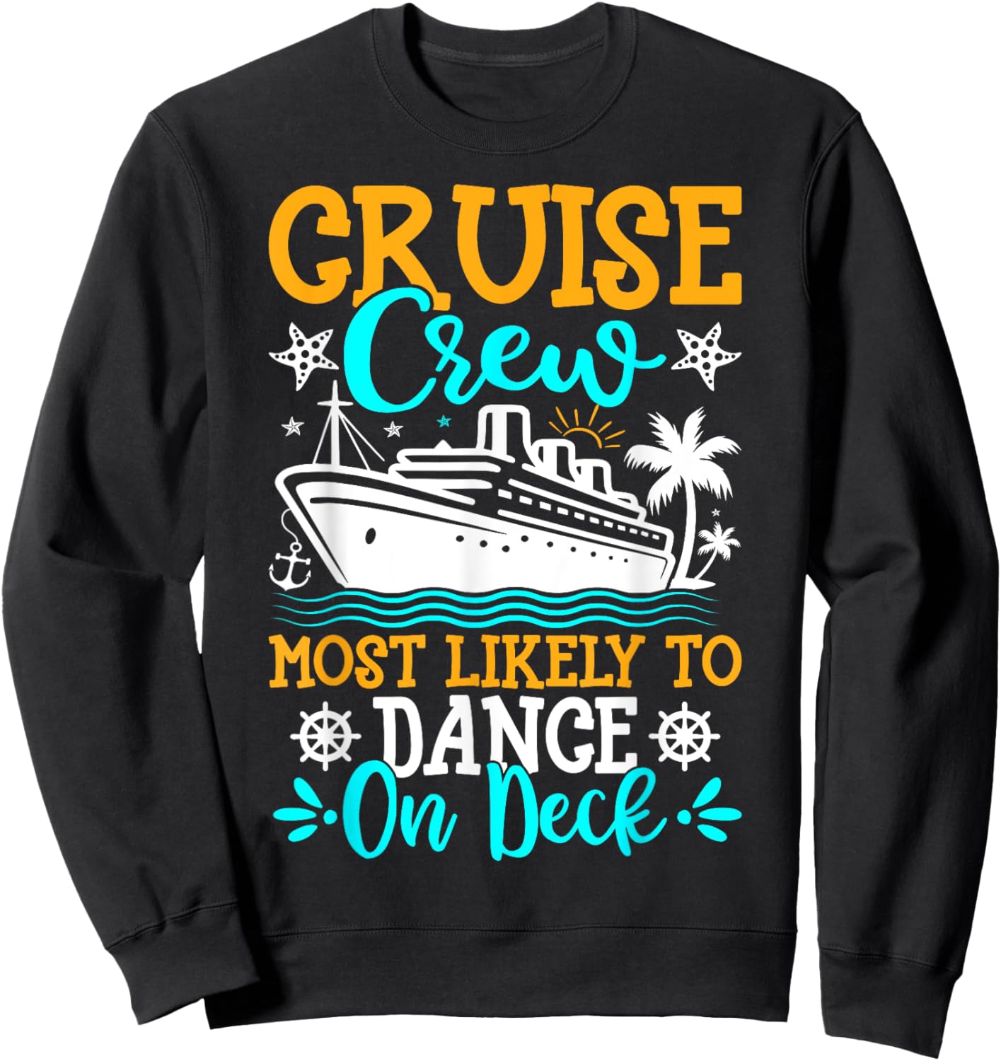 Cruise Crew Most Likely to Dance on Deck - Cruise Vacation Sweatshirt - Sweatshirt | Black