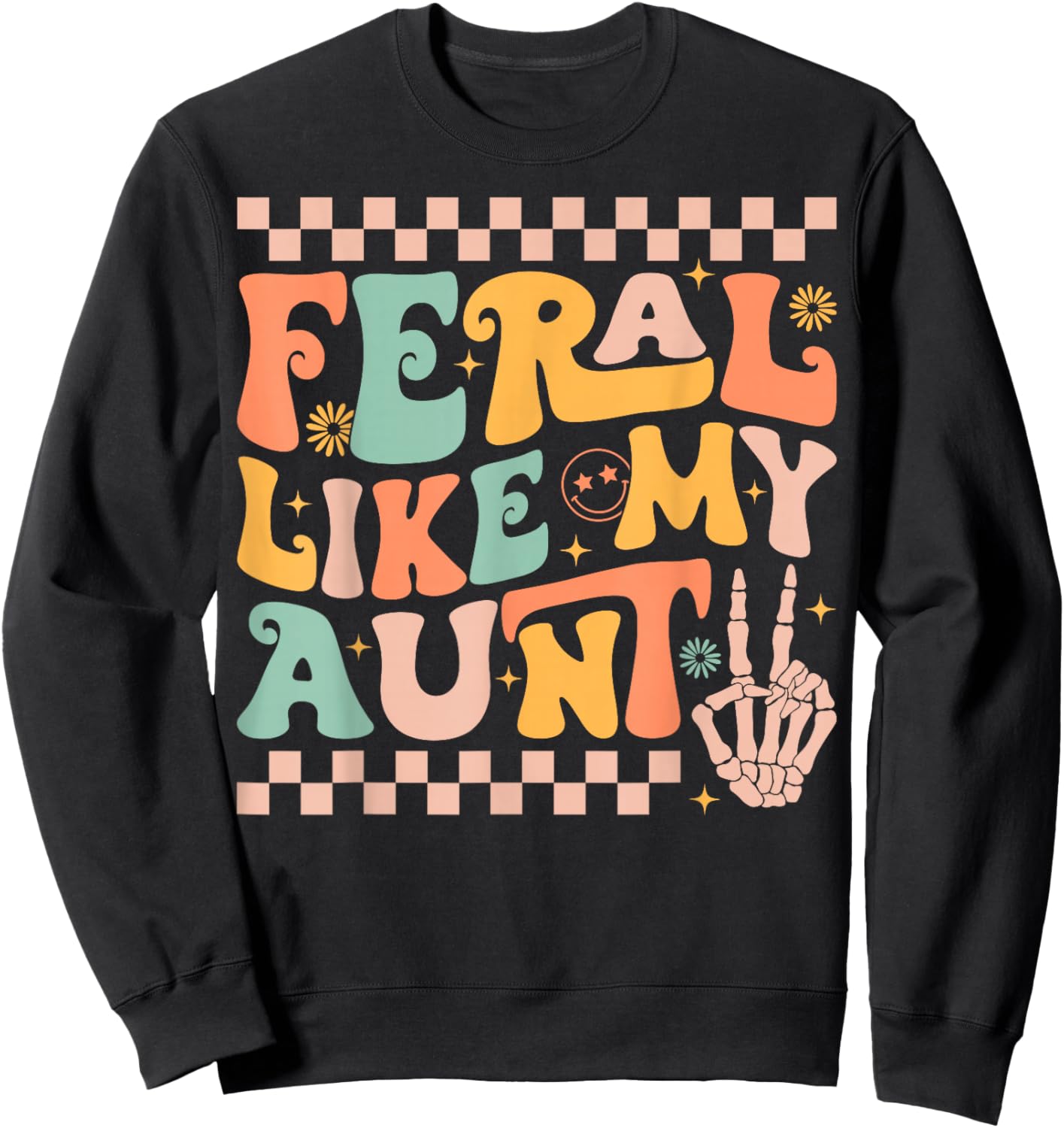 Feral Like My Aunt Funny Feral Nephew Niece Aunt Mothers Day Sweatshirt - Sweatshirt | Black