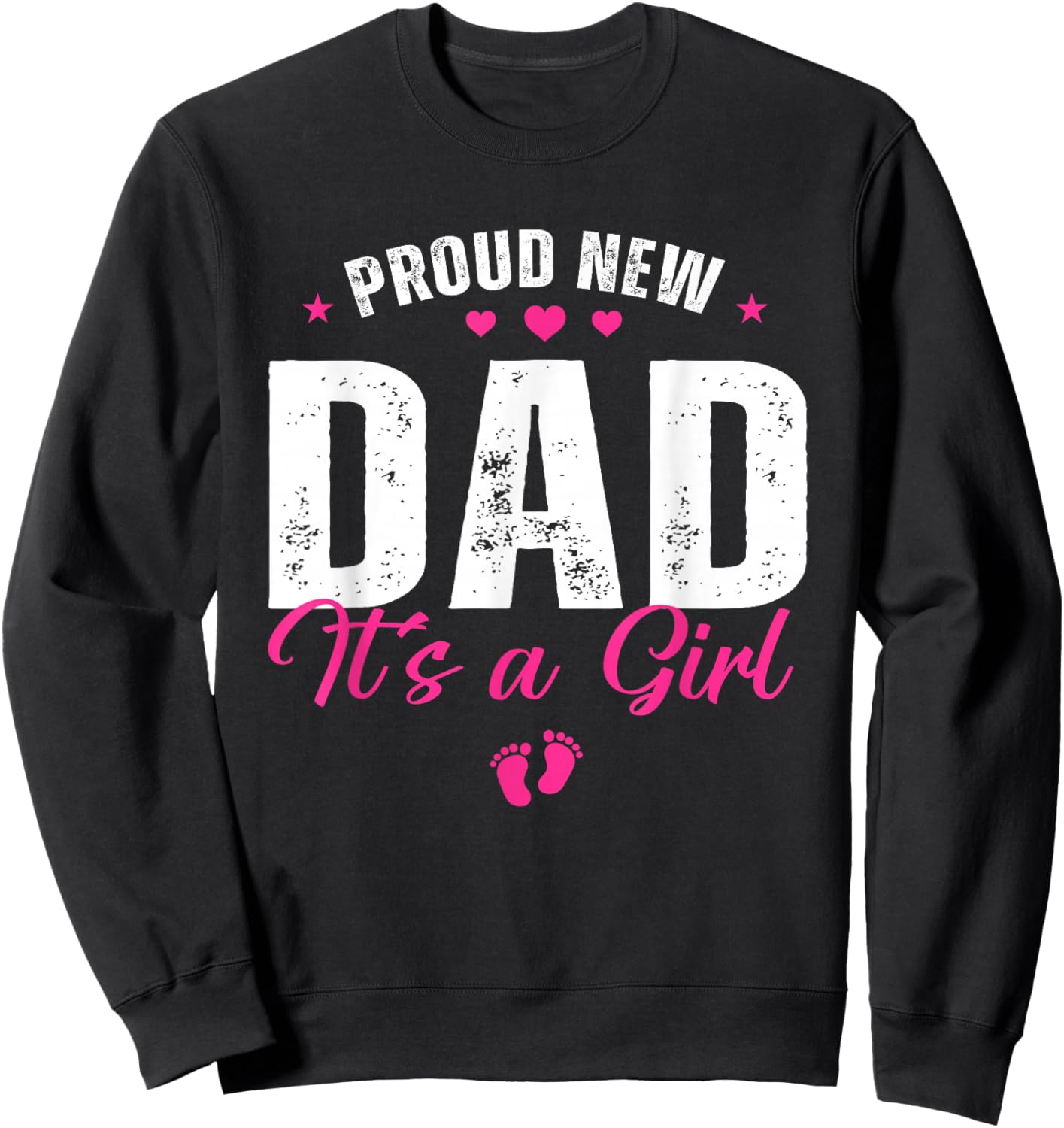 Proud New Dad It's A Girl Gifts Father to be Soon to be Dad Sweatshirt - Sweatshirt | Black