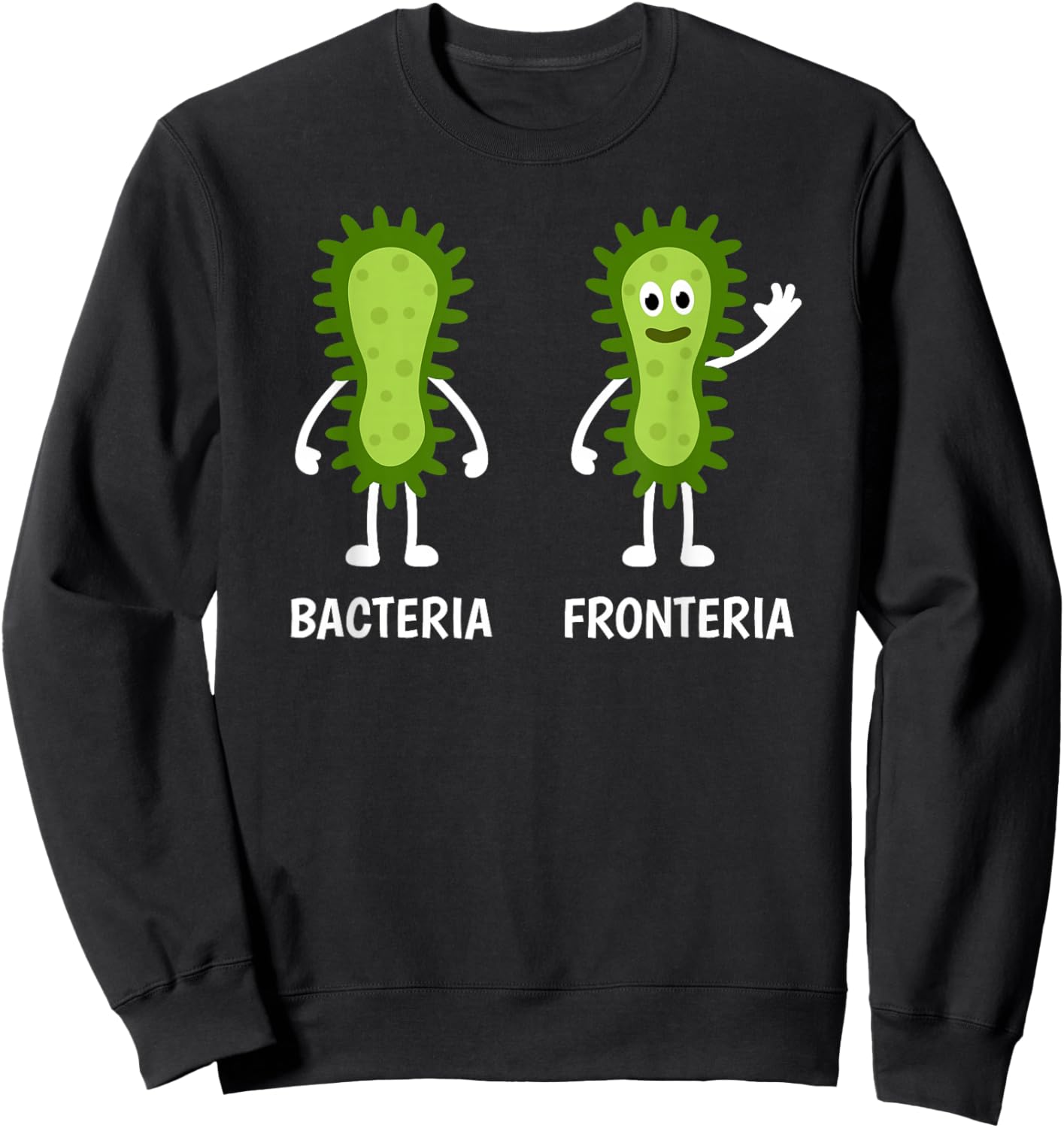 Bacteria Fronteria - Funny Cute Microbiology Lab Student Sweatshirt - Sweatshirt | Black