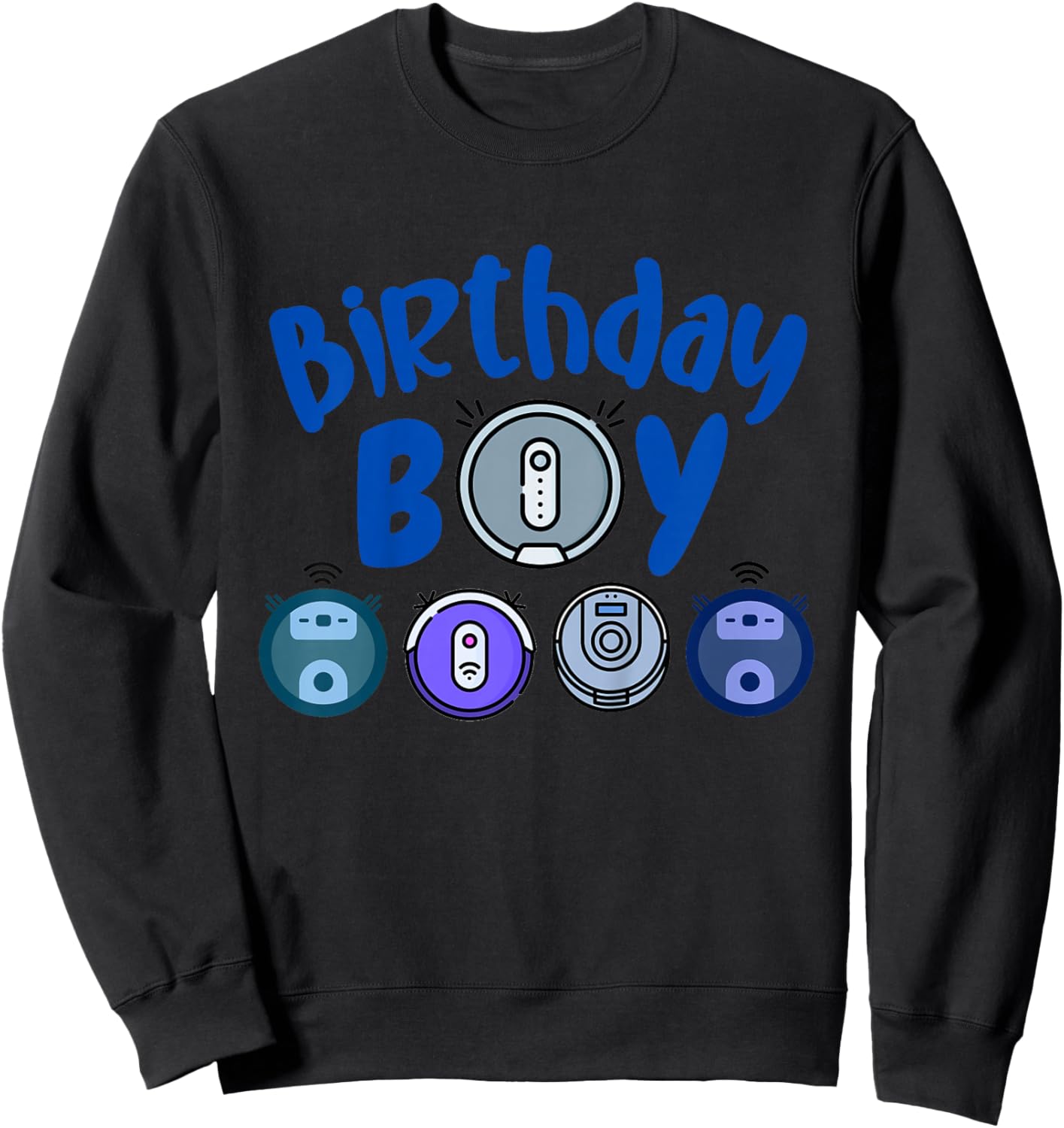 Kids Birthday Boy Robot Vacuum Cleaning Lover Clear Birthday Sweatshirt - Sweatshirt | Black