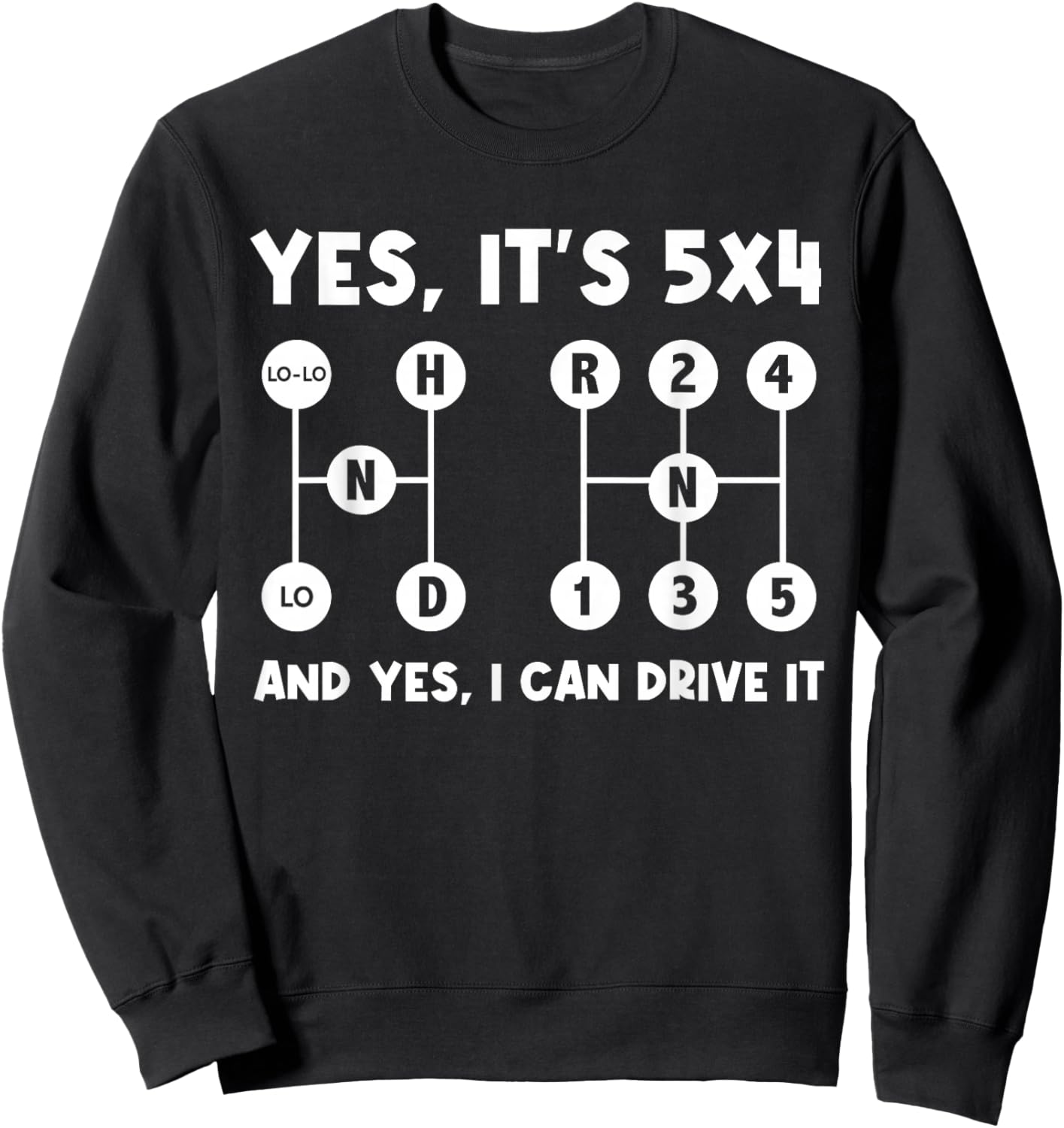 Yes It's 5x4 Gear Shifter Trucker Driver Sweatshirt - Sweatshirt | Black