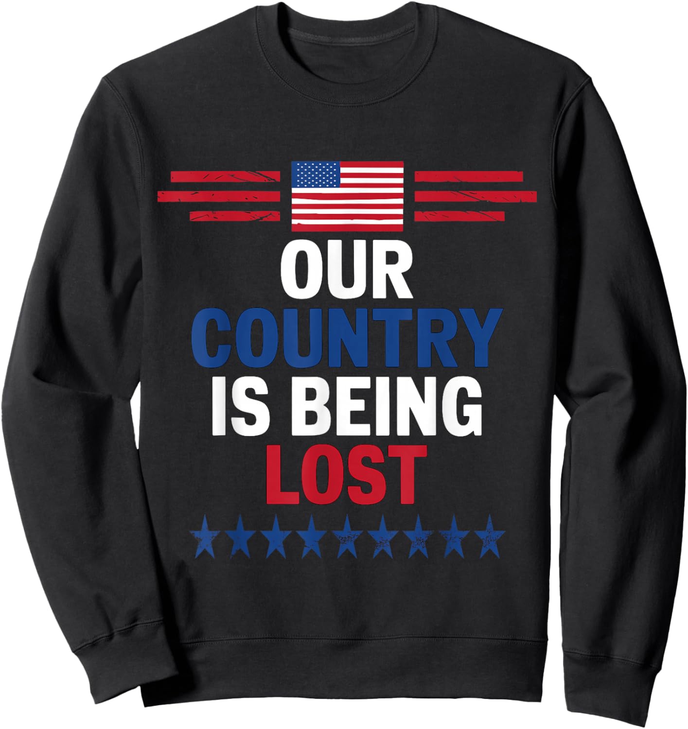 Our Country Is Being Lost 2024 US Election Patriotic Sweatshirt - Sweatshirt | Black