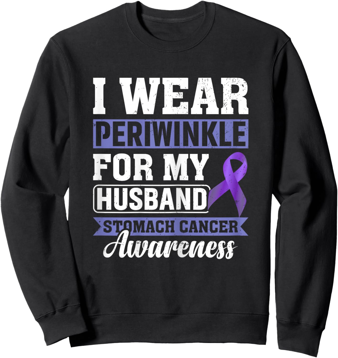 I Wear Periwinkle for My Husband Stomach Cancer Awareness Sweatshirt - Sweatshirt | Black