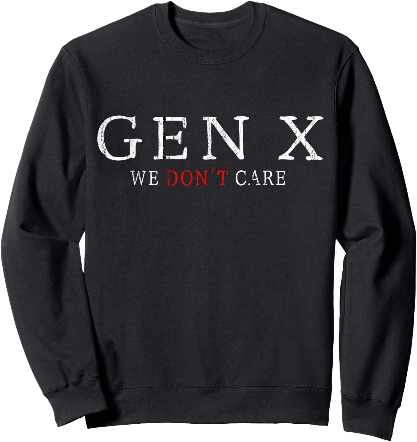 Gen X Funny Humor Generation We don't Care Sweatshirt - Sweatshirt | Black