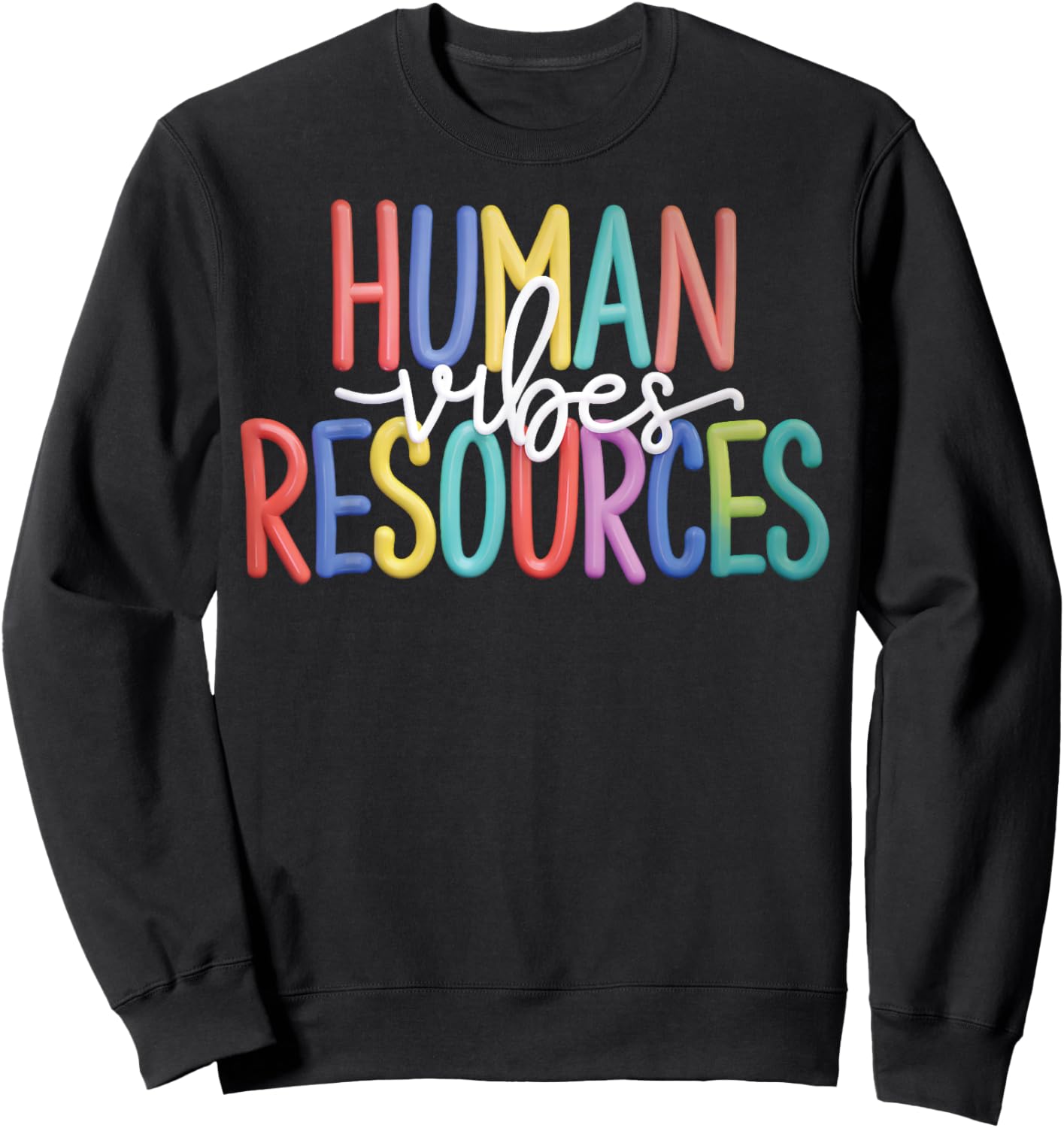 Human Vibes Resources Funny HR Professional Colorful Design Sweatshirt - Sweatshirt | Black