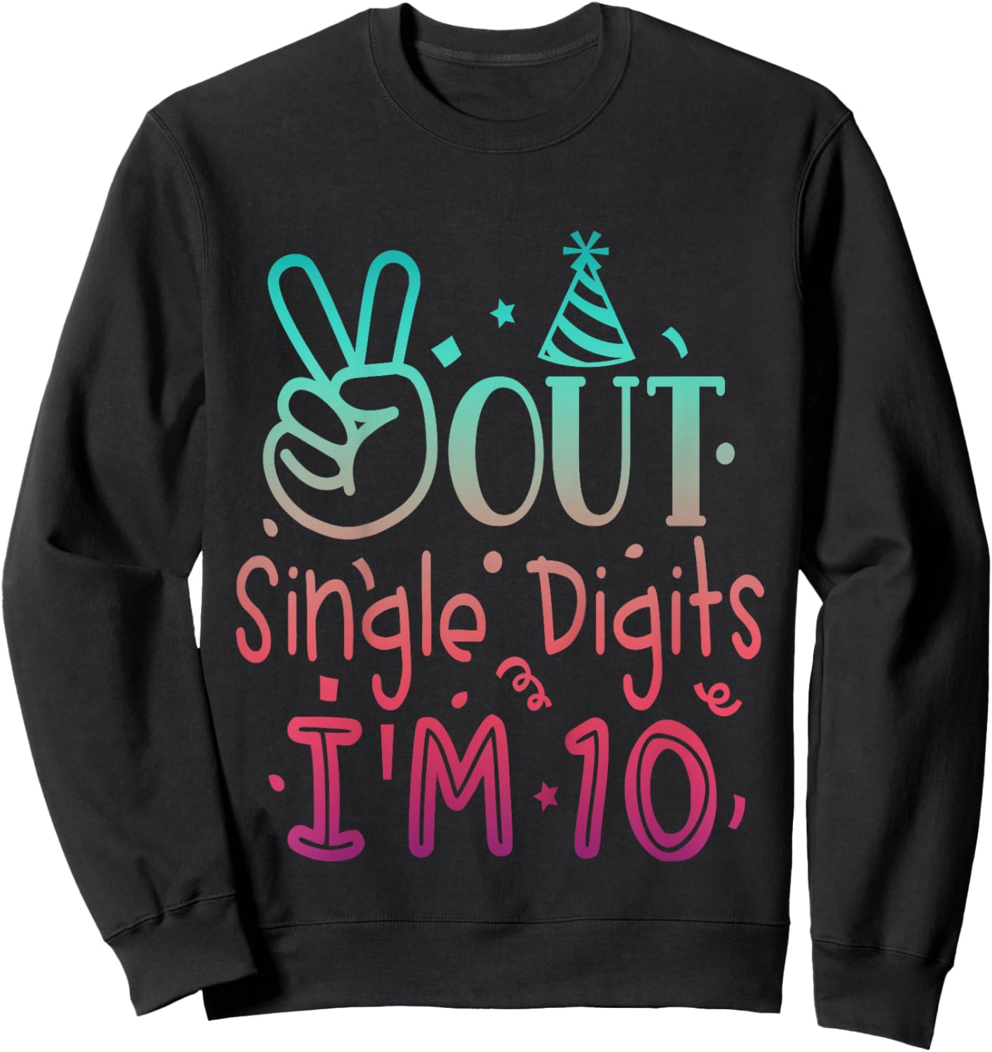 10th Birthday Boys Girls Out Single Digits 10 Year Old Kids Sweatshirt - Sweatshirt | Black