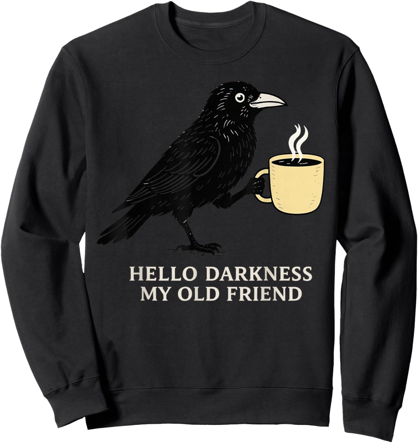 Hello Darkness My Old Friend Crow Lover Funny Gothic Raven Sweatshirt - Sweatshirt | Black