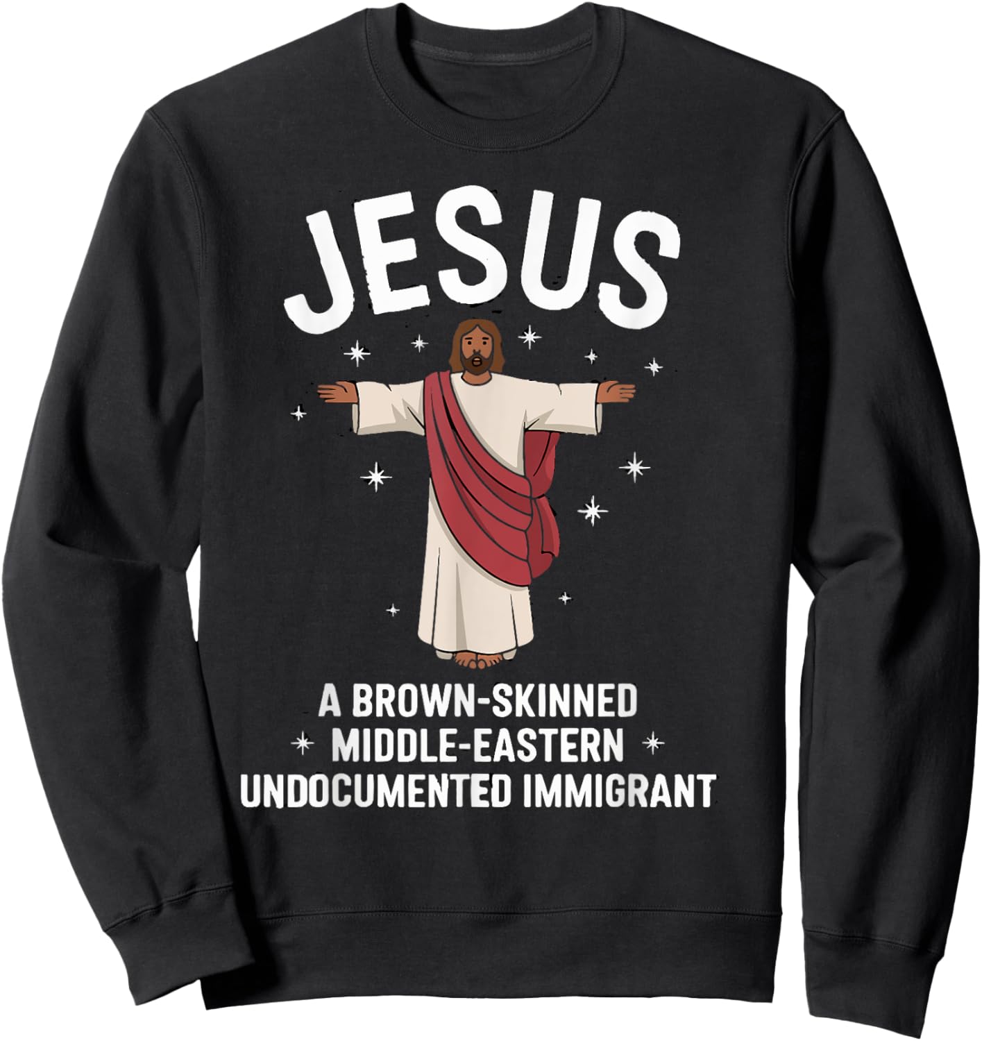 Jesus Brown-Skinned Middle-Eastern Undocumented Immigrant Sweatshirt - Sweatshirt | Black