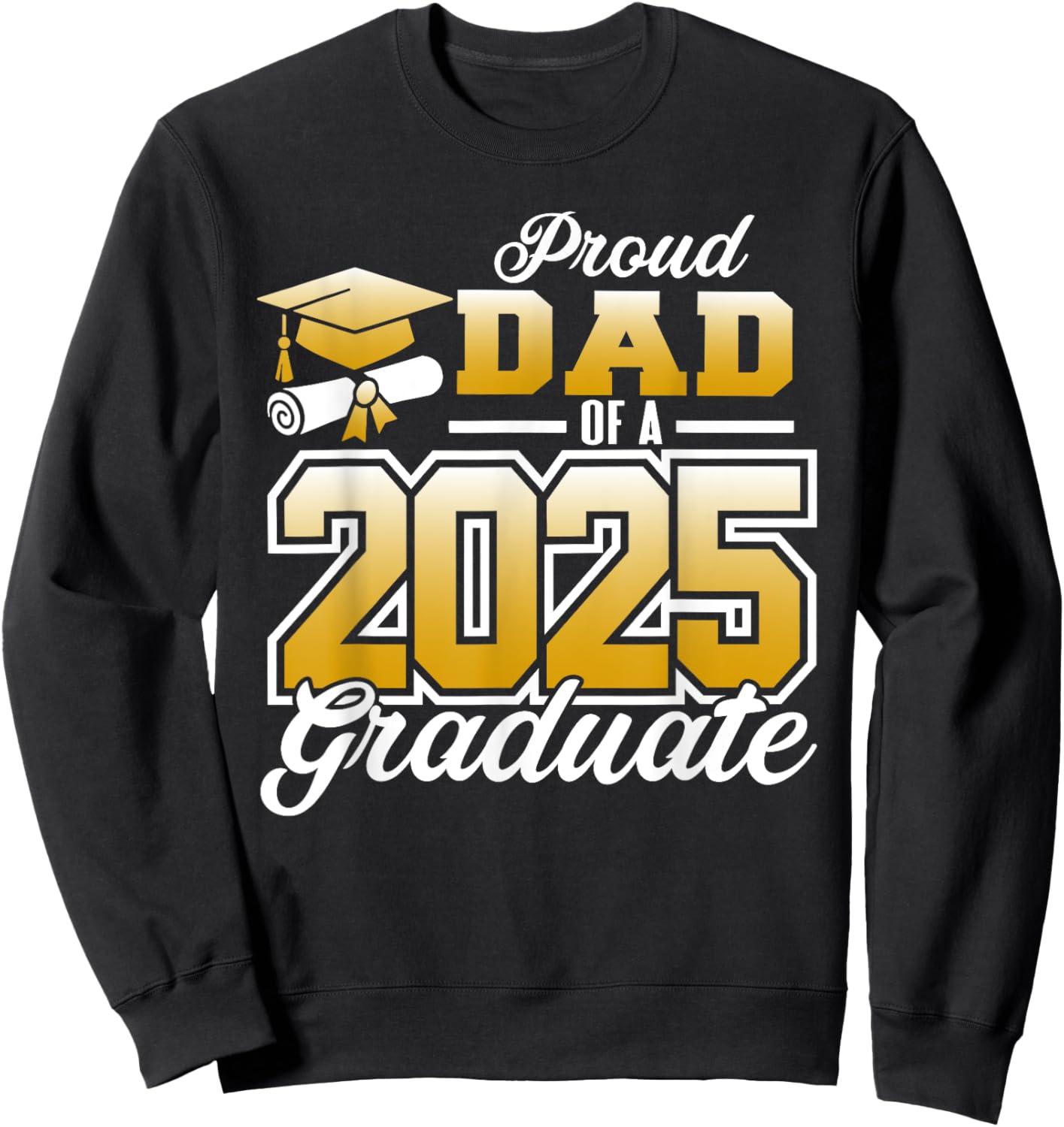 Graduation Family Matching Mom Proud Dad Of A 2025 Graduate Sweatshirt - Sweatshirt | Black