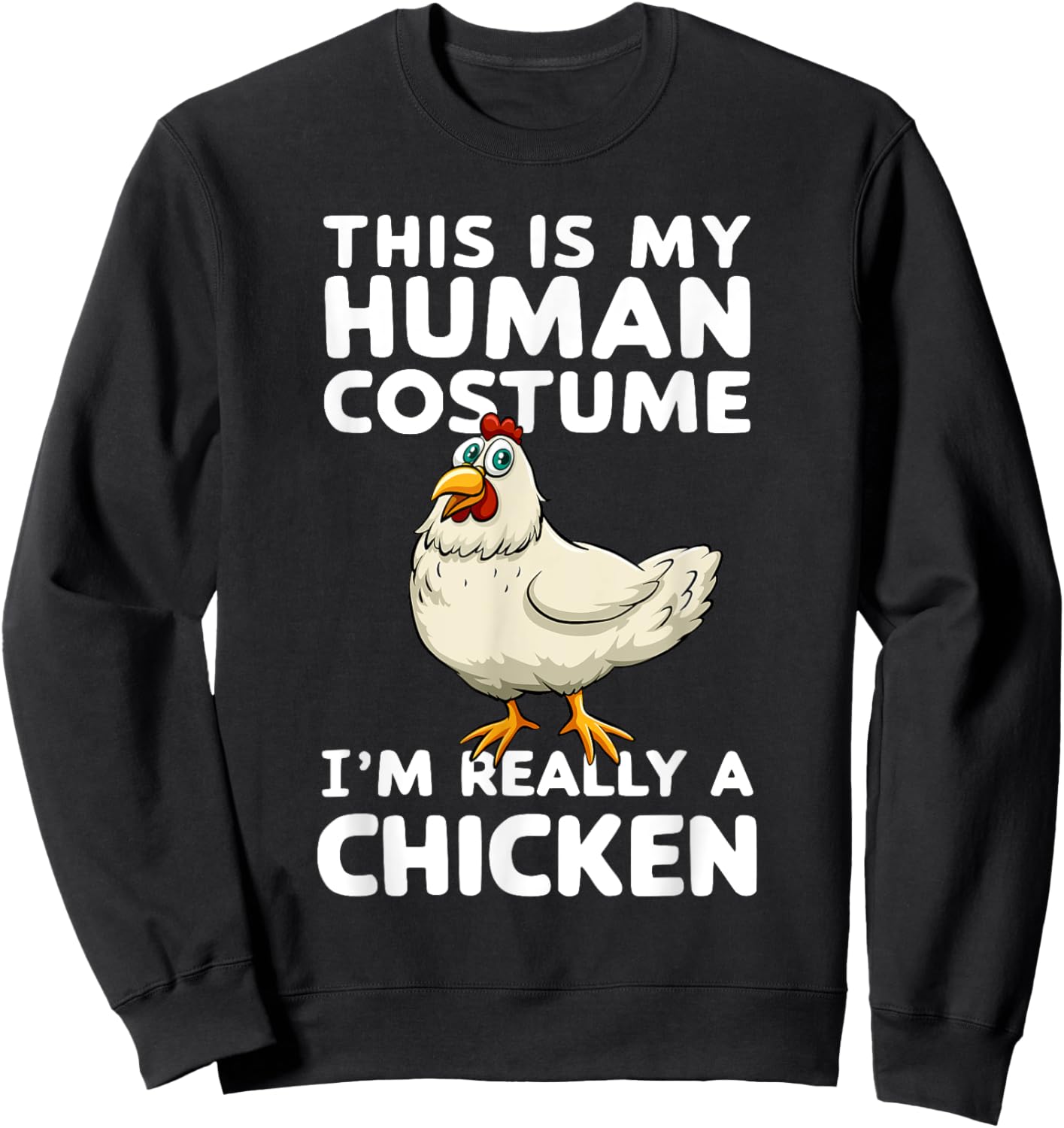 This Is My Human Costume I'm Really A Chicken Halloween Sweatshirt - Sweatshirt | Black