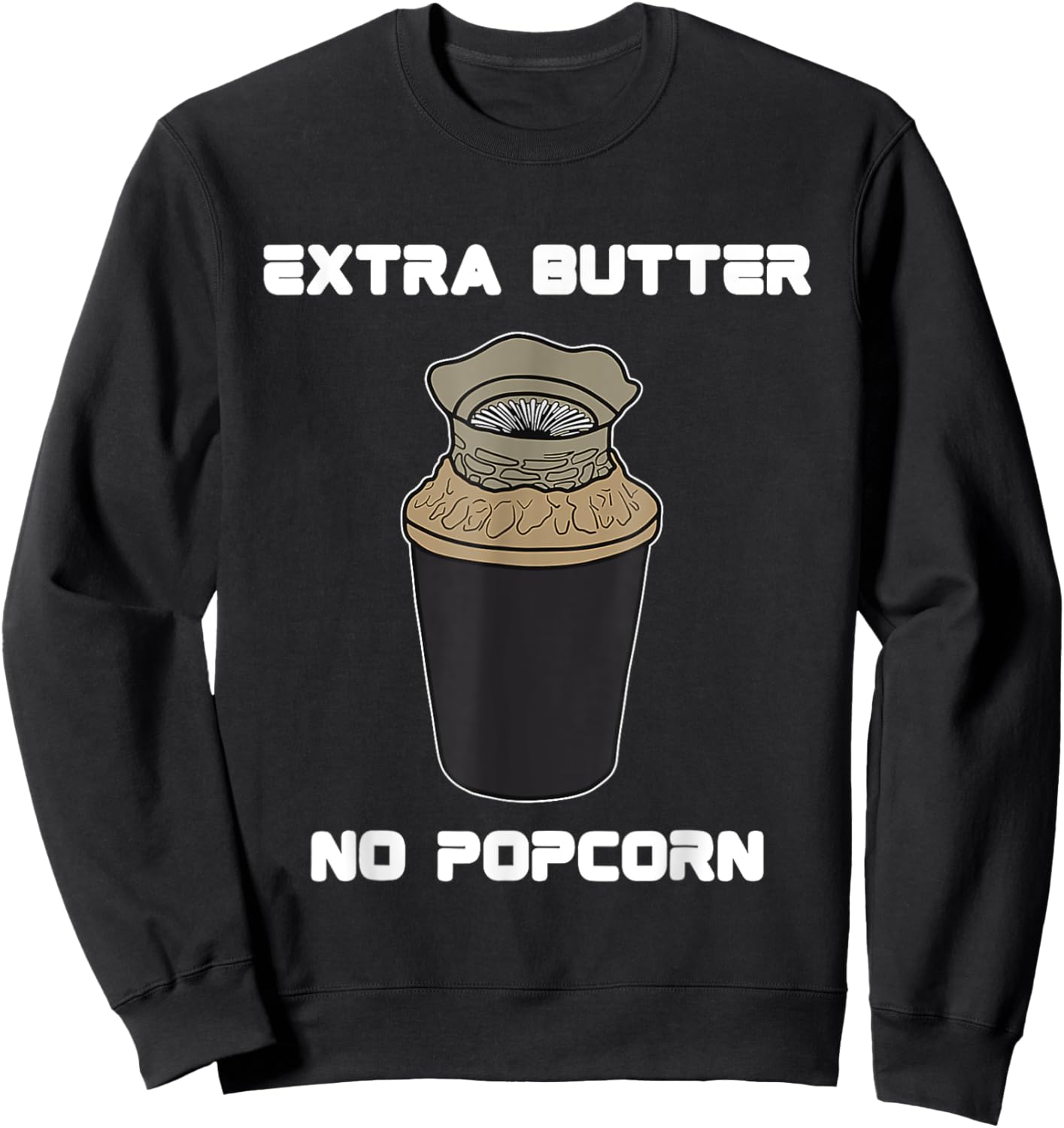 Funny Meme Extra Butter No Popcorn Dune Popcorn Bucket Sweatshirt - Sweatshirt | Black