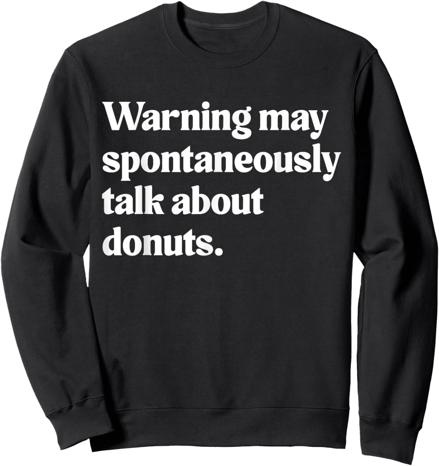 Warning May Spontaneously Talk About Donuts Sweatshirt - Sweatshirt | Black