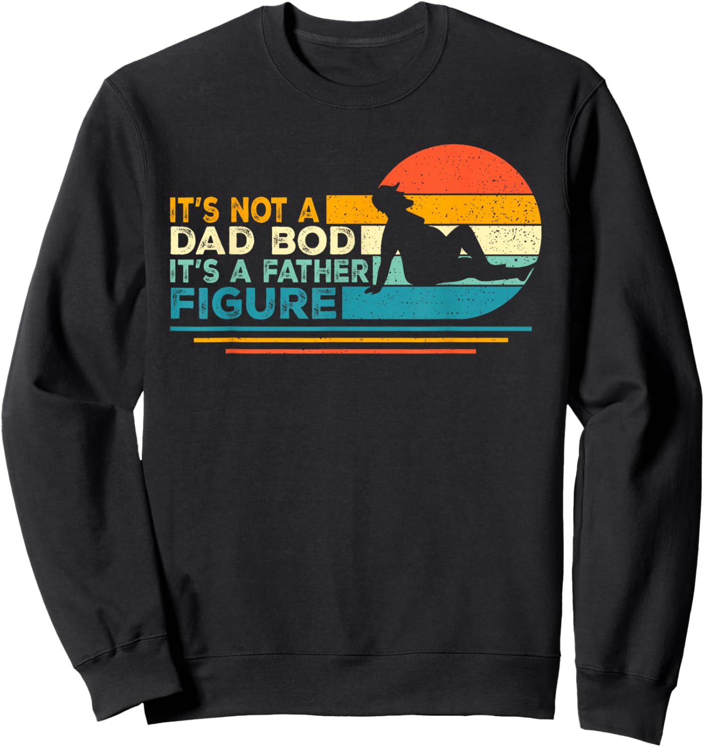 Funny Dad Gifts It's Not A Dad Bod It's A Father Figure Sweatshirt - Sweatshirt | Black