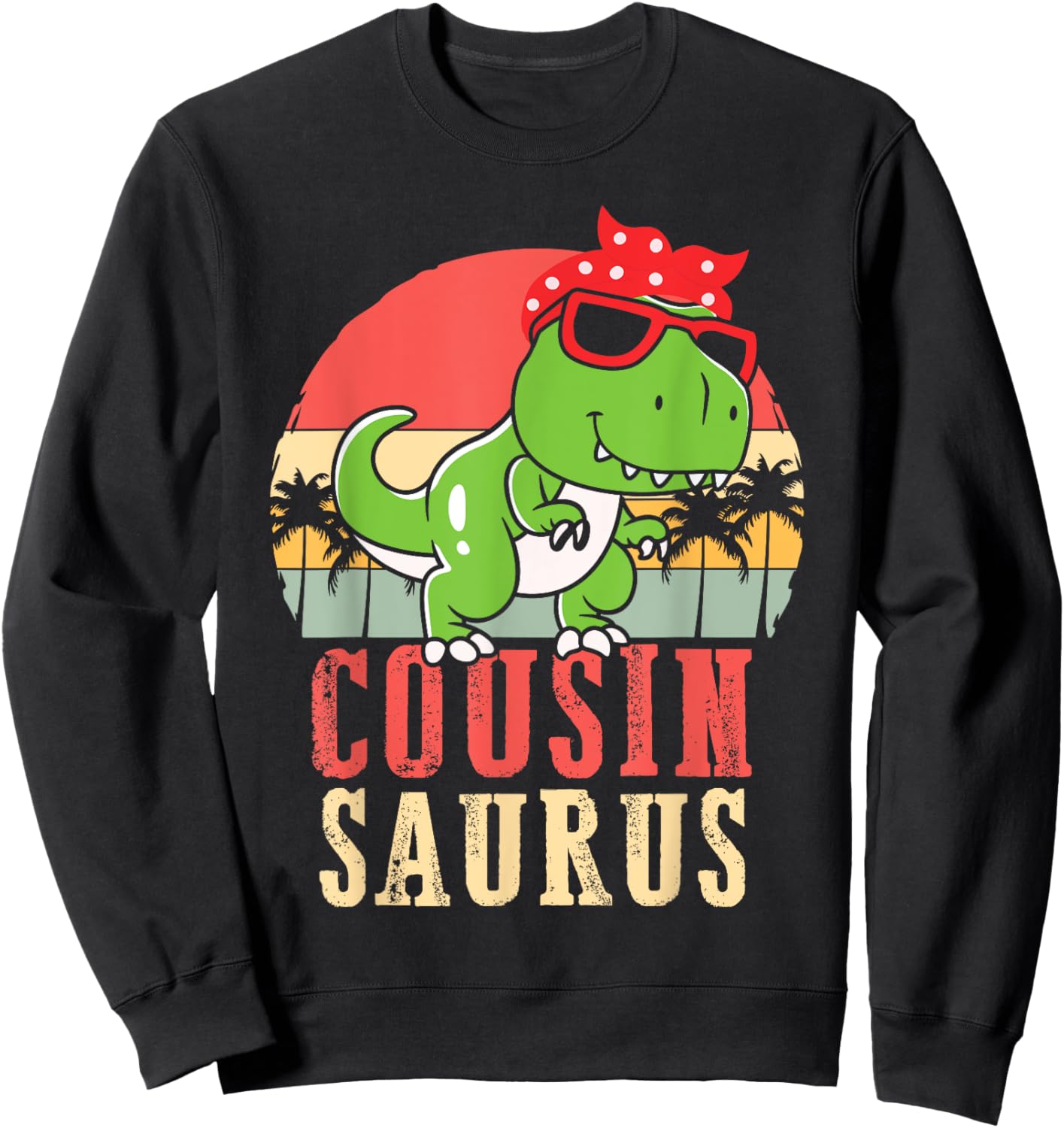 Cousinsaurus Funny Dinosaur Dino T-Rex Cousin Adults Kids Sweatshirt - Sweatshirt | Black