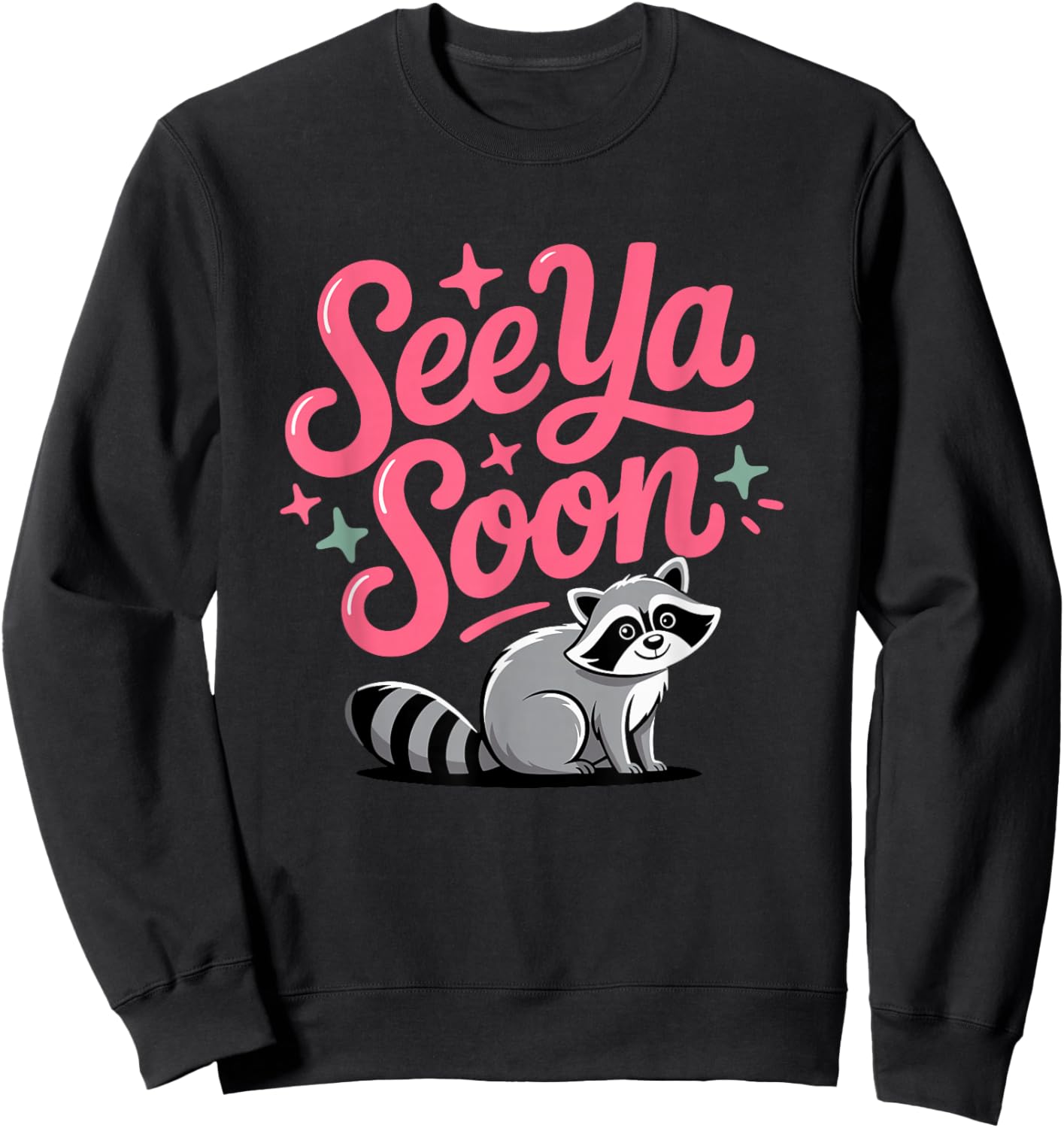 See Ya Soon Raccoon for Students and Teachers Sweatshirt - Sweatshirt | Black
