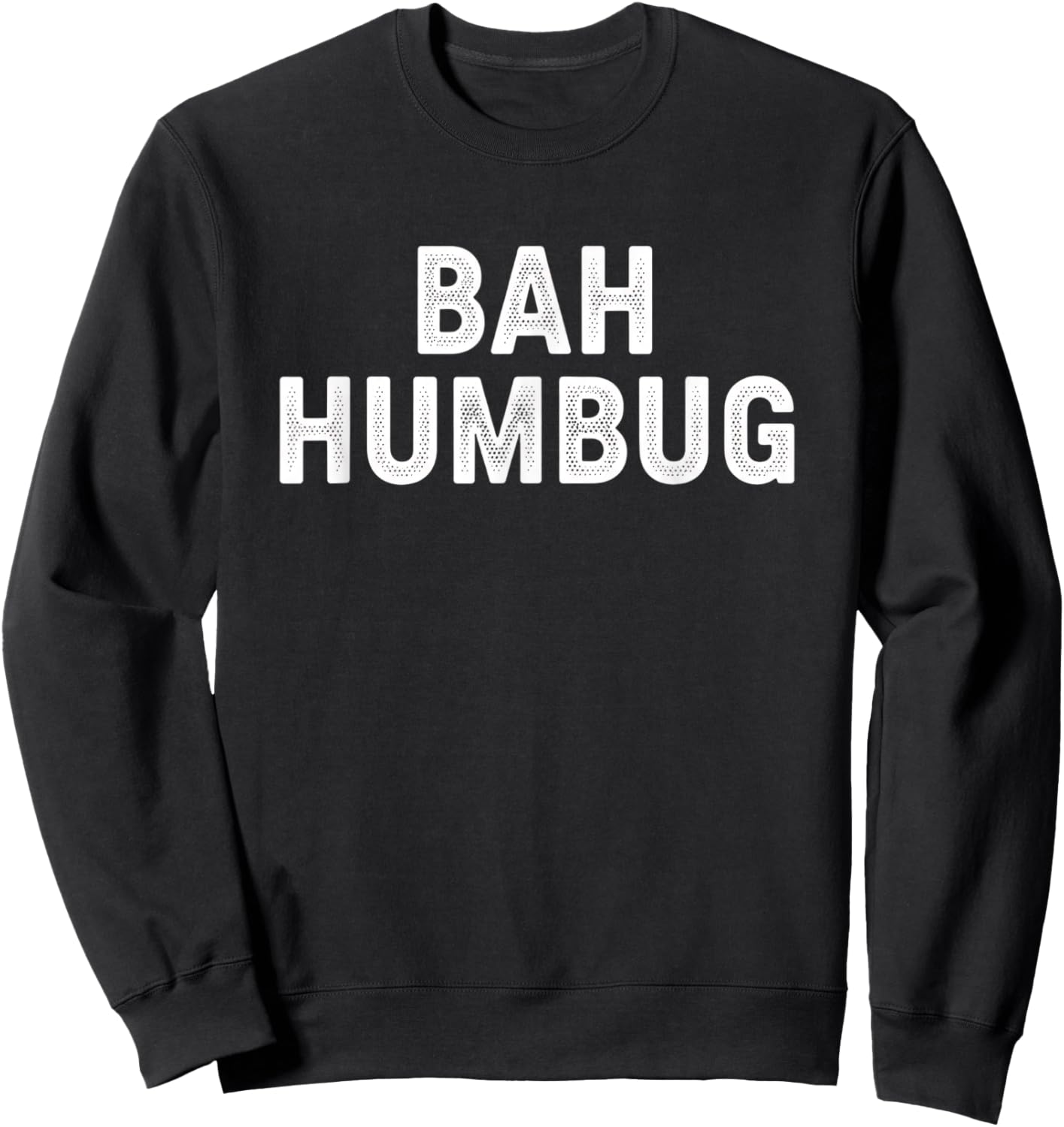 Christmas Bah Humbug Scrooge Vintage Bold Typography Sweatshirt - Sweatshirt | Black