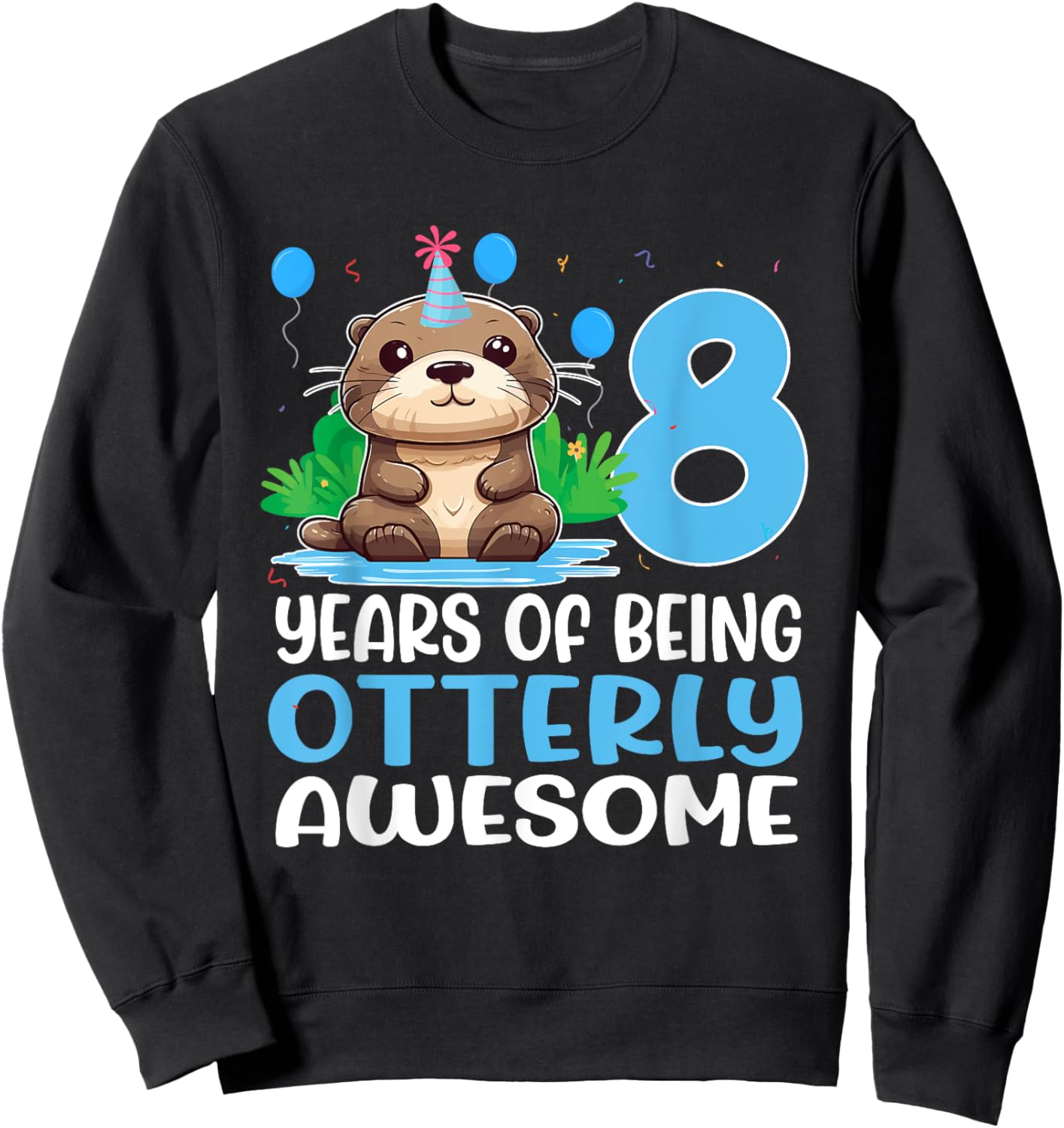 8 Years Of Being Otterly Awesome 8th Birthday Cute Otter Sweatshirt - Sweatshirt | Black