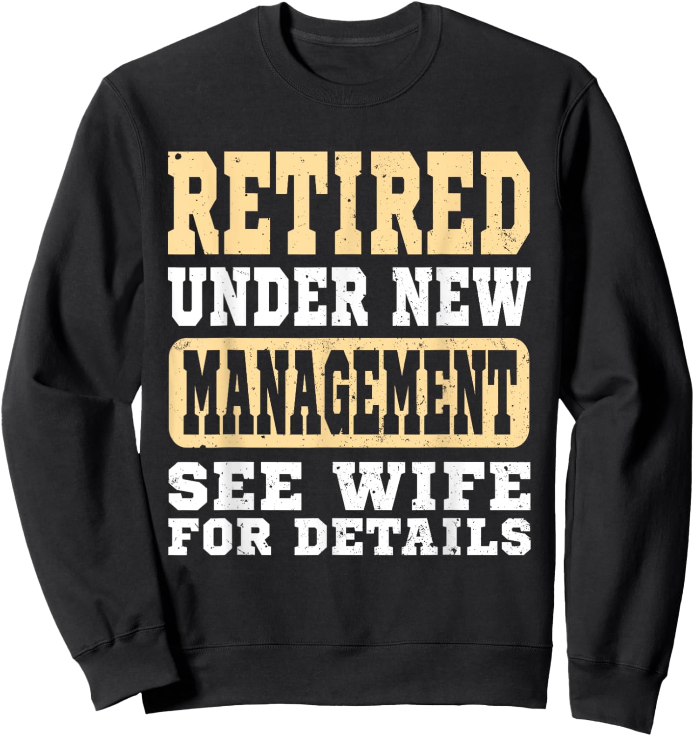 Retirement Retired Under New Management See Wife Vintage Men Sweatshirt - Sweatshirt | Black