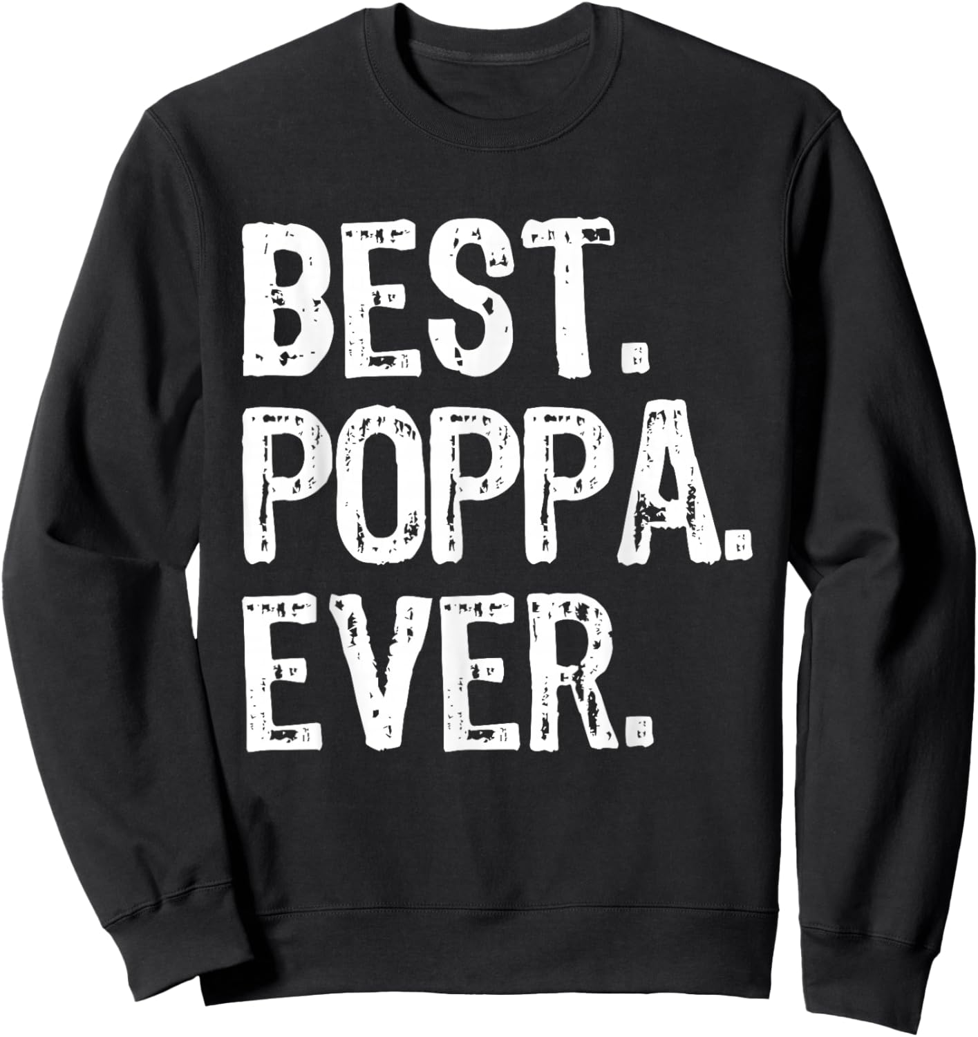 Best Poppa Ever Funny Cool Sweatshirt - Sweatshirt | Black