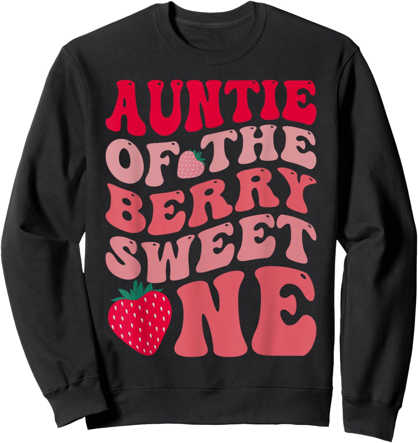Auntie of The Berry Sweet One Strawberry First Birthday Sweatshirt - Sweatshirt | Black