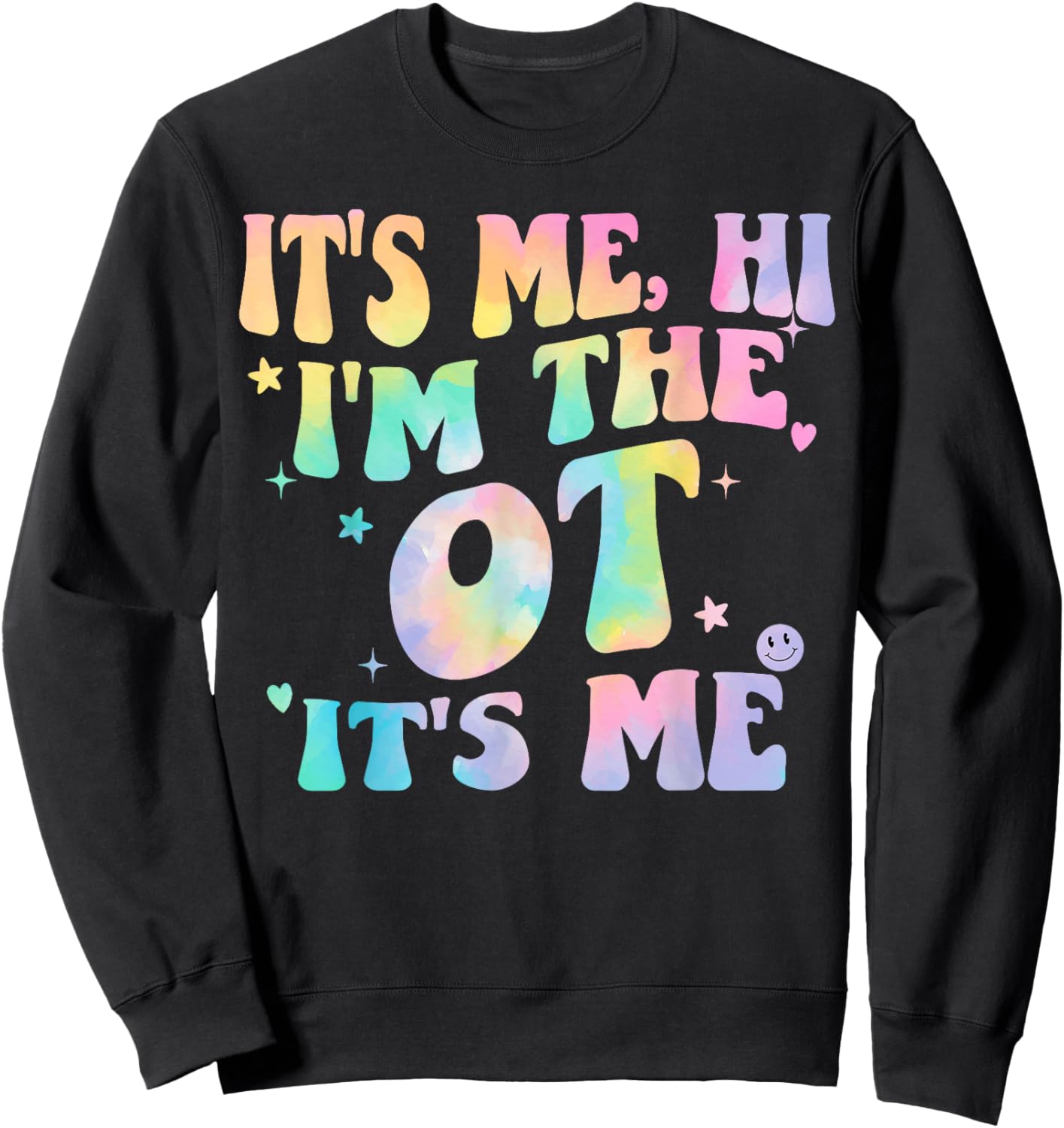 Occupational Therapy Tie dye It's Me Hi I'm The Ot It's Me Sweatshirt - Sweatshirt | Black