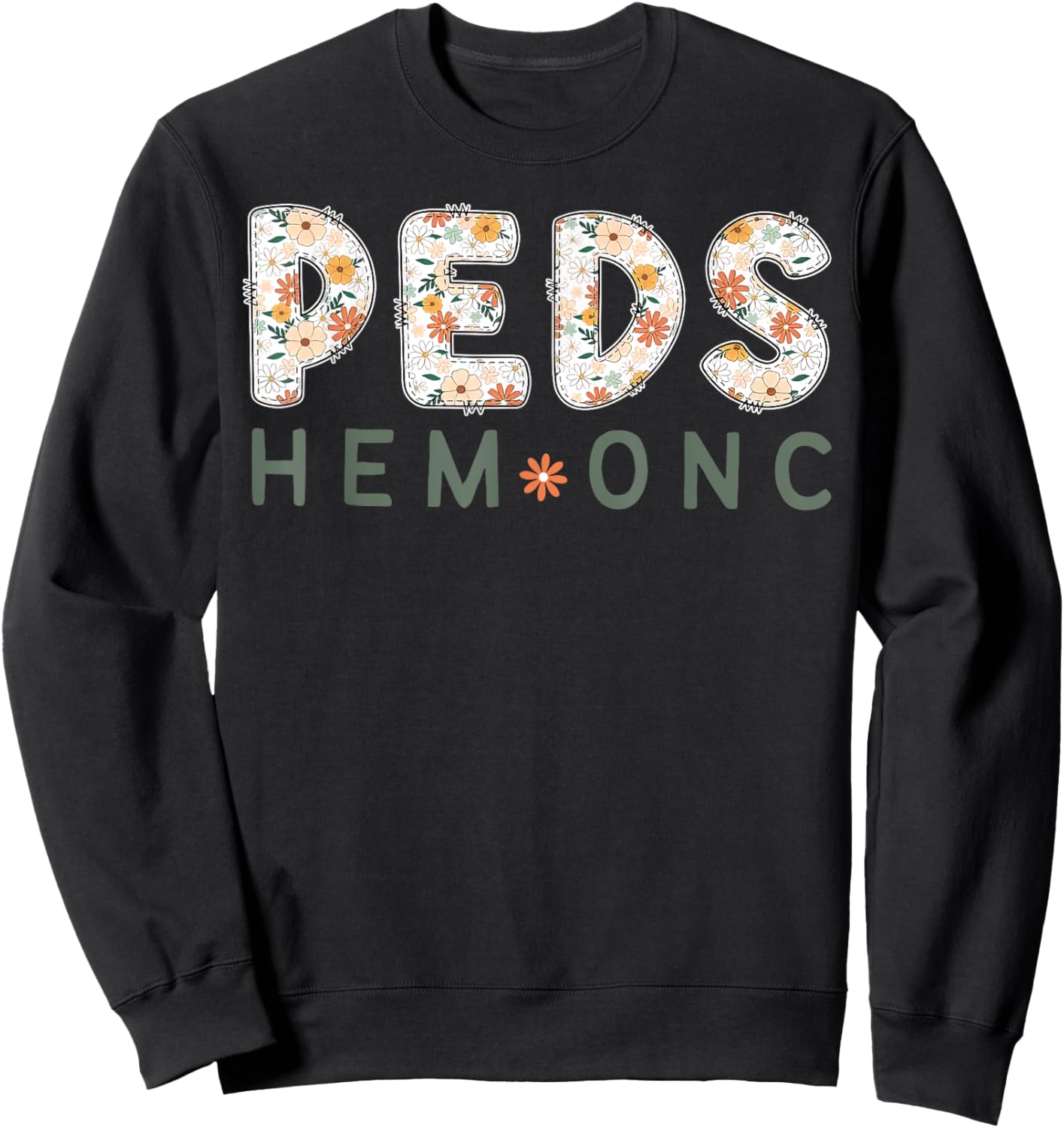 Groovy Flower Pediatric Hem Onc Nurse Groovy PEDS Nursing Sweatshirt - Sweatshirt | Black