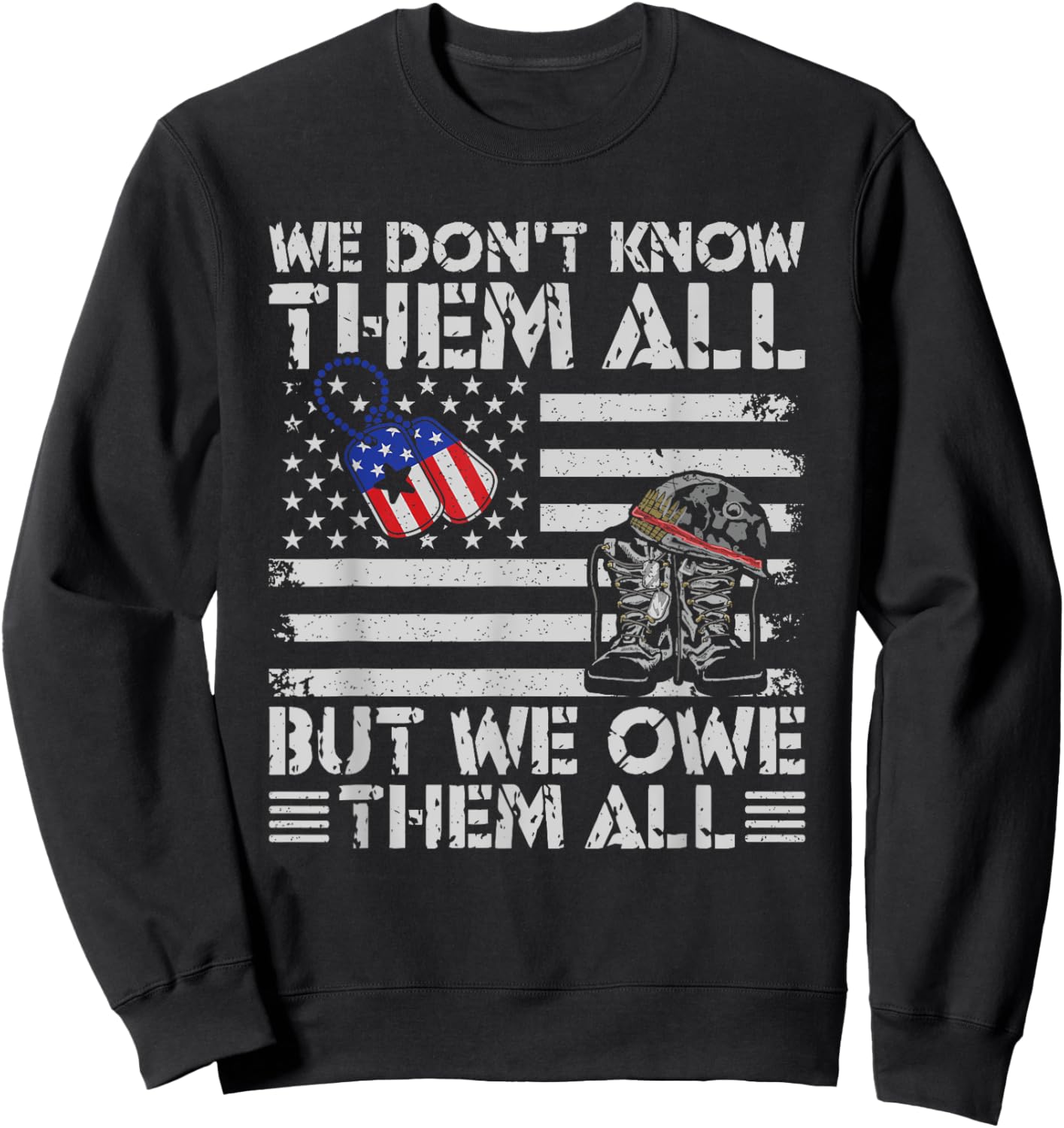 We Don't Know Them But We Owe Them All Veterans Day Sweatshirt - Sweatshirt | Black